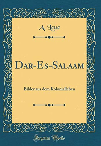 Dar-Es-Salaam: Bilder aus dem Kolonialleben (Classic Reprint) Film, Art & Culture