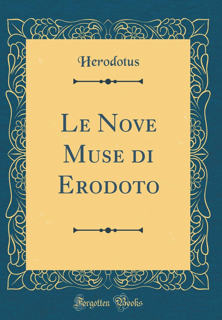 Le Nove Muse di Erodoto (Classic Reprint) Film, Art & Culture