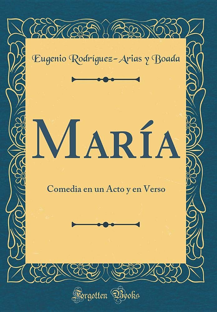 María: Comedia en un Acto y en Verso (Classic Reprint) Drama