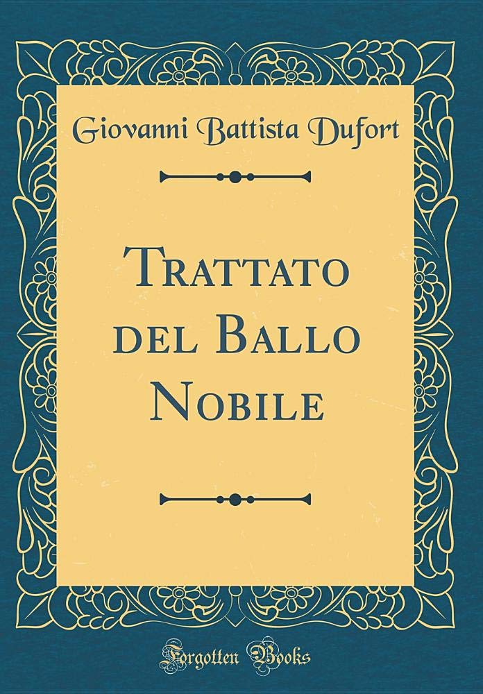 Trattato del Ballo Nobile (Classic Reprint) Film, Art & Culture