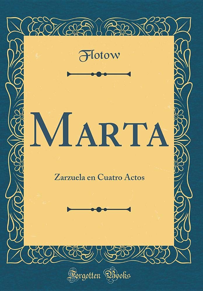 Marta: Zarzuela en Cuatro Actos (Classic Reprint) Drama
