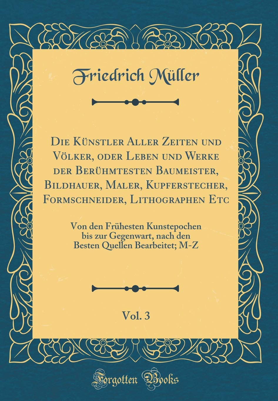 Die Künstler Aller Zeiten und Völker, oder Leben und Werke der Berühmtesten Baumeister, Bildhauer, Maler, Kupferstecher, Formschneider, Lithographen ... nach den Besten Quellen Bearbeitet; M-Z Film, Art & Culture