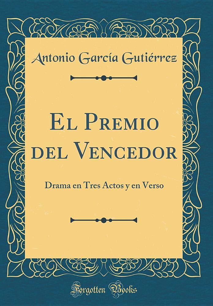 El Premio del Vencedor: Drama en Tres Actos y en Verso (Classic Reprint) Drama