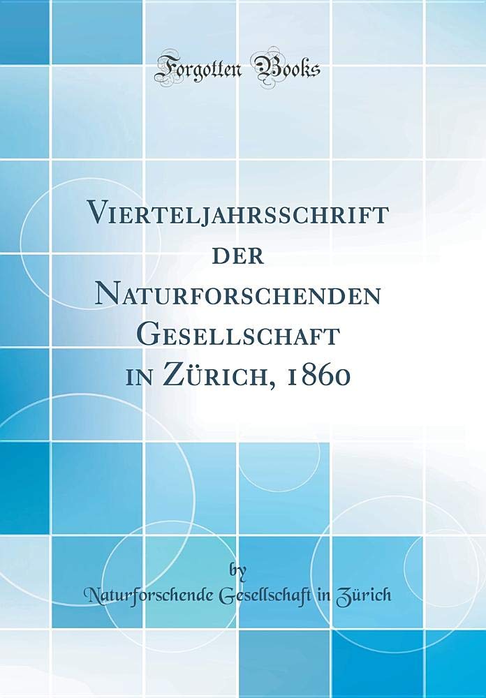 Vierteljahrsschrift der Naturforschenden Gesellschaft in Zürich, 1860 (Classic Reprint) Mathematics