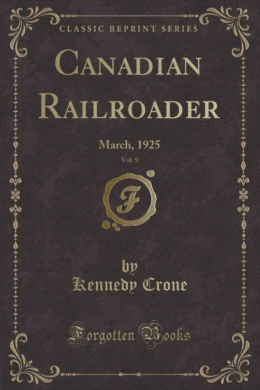 Canadian Railroader, Vol. 9: March, 1925 (Classic Reprint) Novels & Short Stories