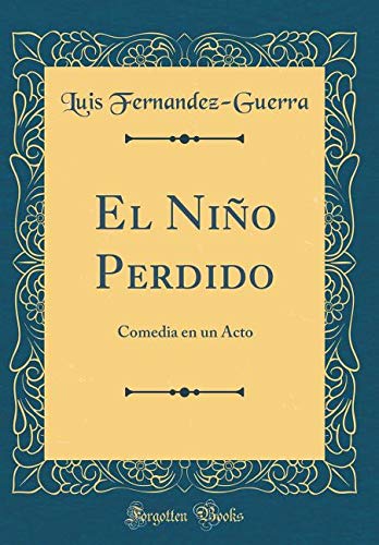 El Niño Perdido: Comedia en un Acto (Classic Reprint) Drama