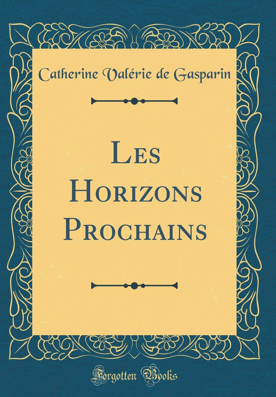 Les Horizons Prochains (Classic Reprint) Poetry