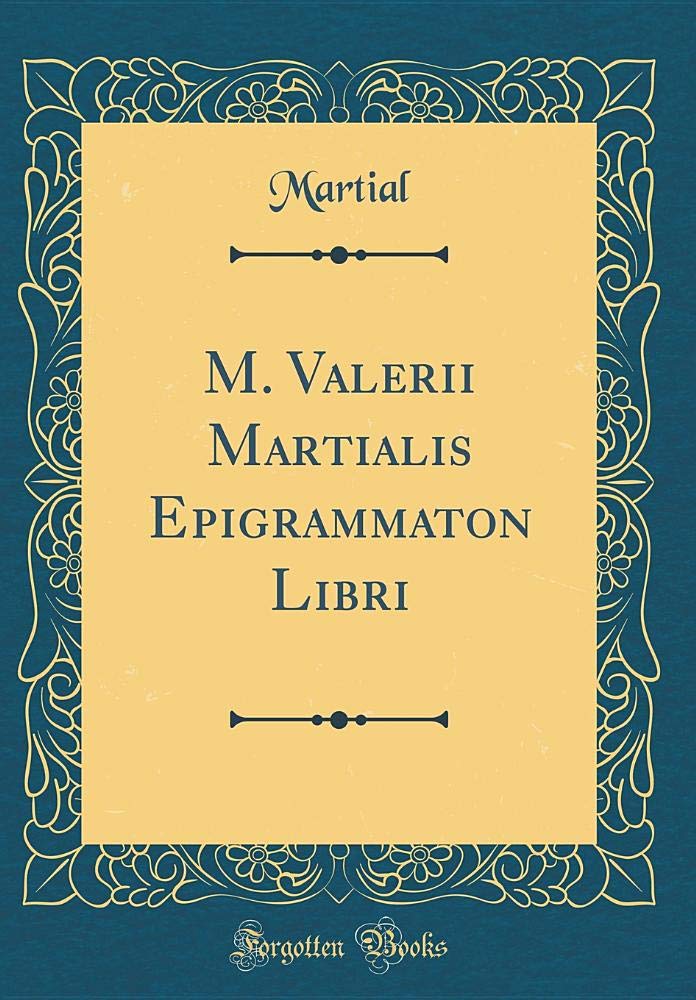 M. Valerii Martialis Epigrammaton Libri (Classic Reprint) Foreign Languages ​​& Dictionaries