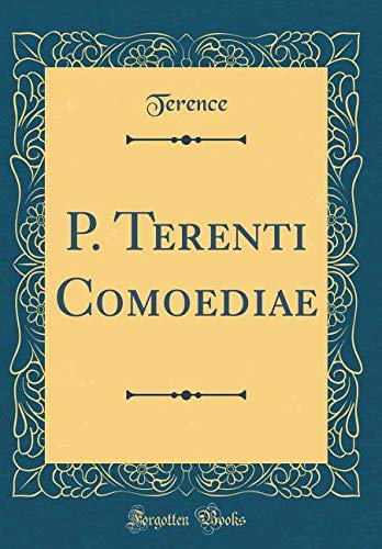 P. Terenti Comoediae (Classic Reprint) Foreign Languages ​​& Dictionaries