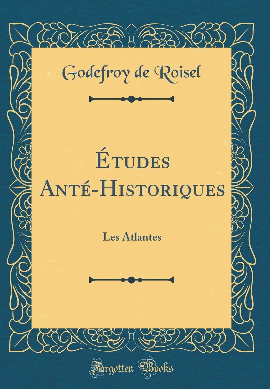 Études Anté-Historiques: Les Atlantes (Classic Reprint) Philosophy