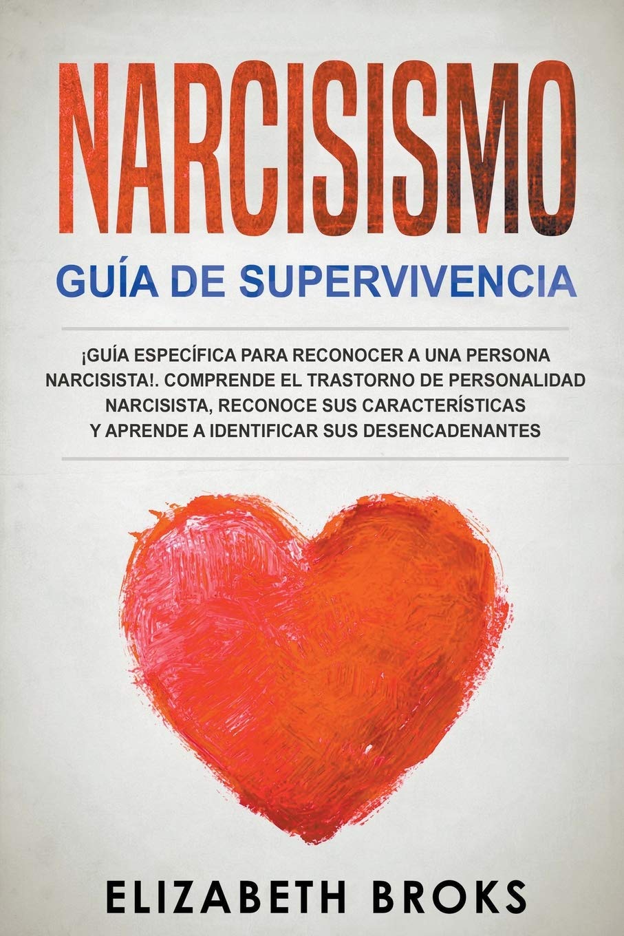 Narcisismo ¡Guía Específica Para Reconocer a una Persona Narcisista!. Comprende el Trastorno de Personalidad Narcisista, Reconoce sus Características Business, Finance & Career