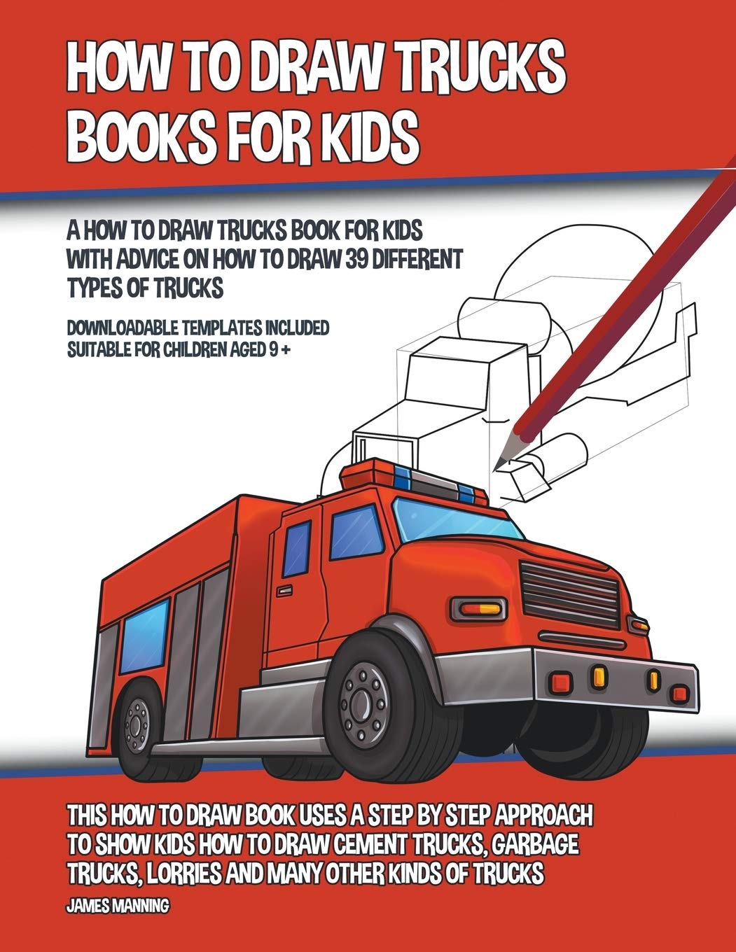 How to Draw Trucks Books for Kids (A How to Draw Trucks Book for Kids With Advice on How to Draw 39 Different Types of Trucks) Non-fiction