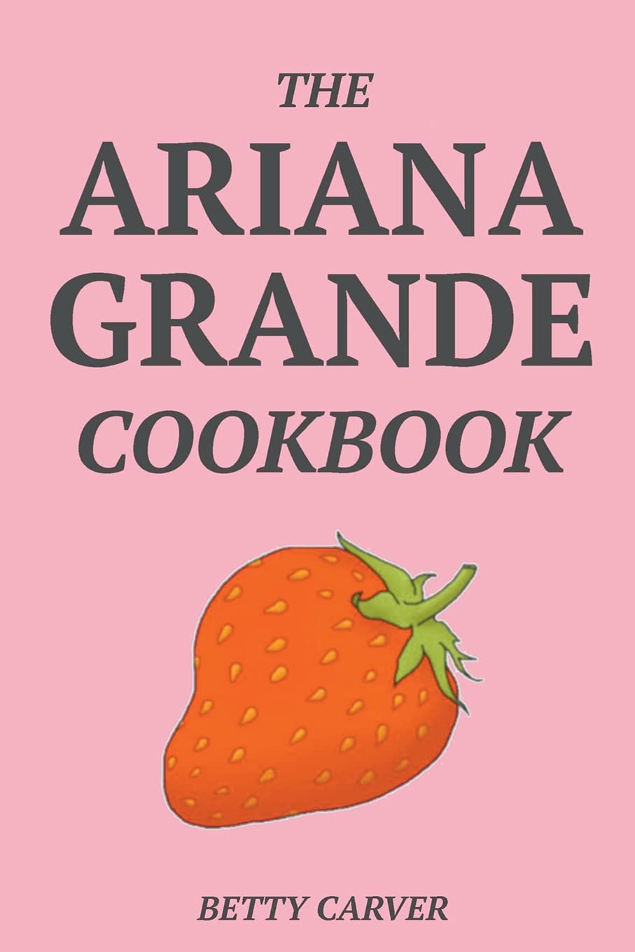 The Ariana Grande Cookbook Leisure, Home & Garden
