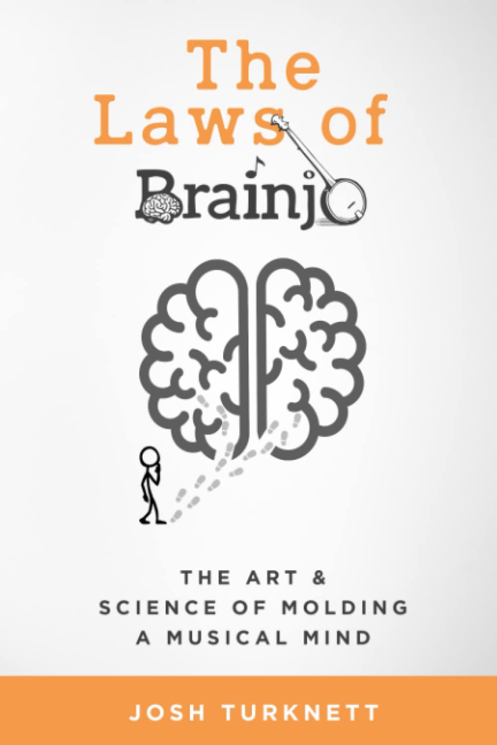 The Laws of Brainjo: The Art & Science of Molding a Musical Mind book
