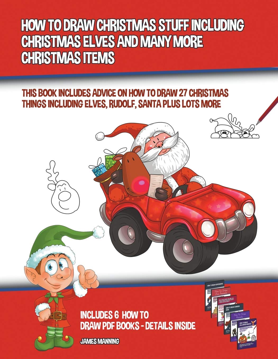 How to Draw Christmas Stuff Including Christmas Elves and Many More Christmas Items Non-fiction