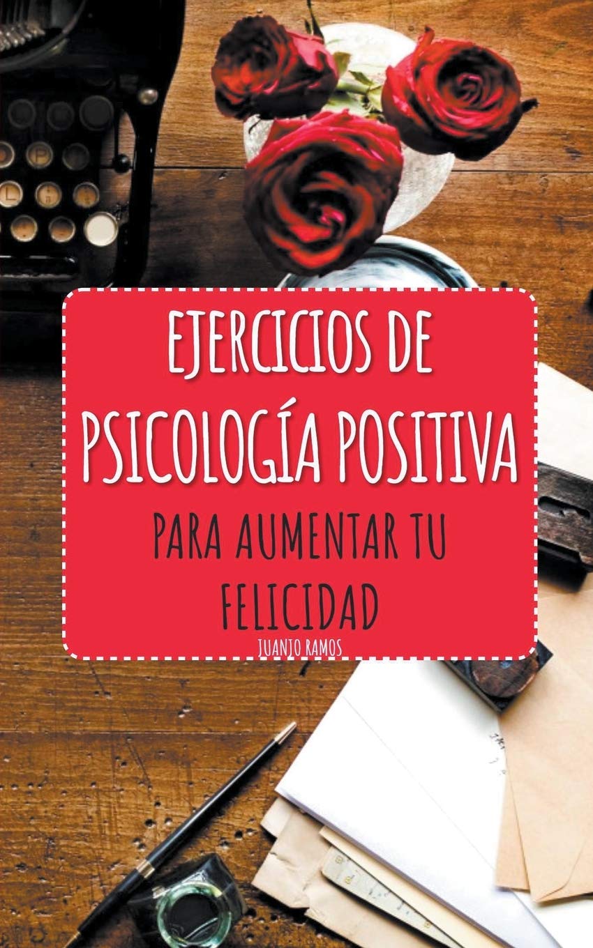 Ejercicios de Psicología Positiva para aumentar tu felicidad Psychology