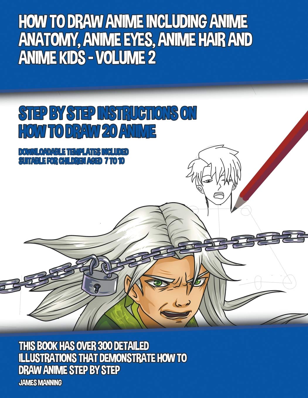How to Draw Anime Including Anime Anatomy, Anime Eyes, Anime Hair and Anime Kids - Volume 2 Non-fiction