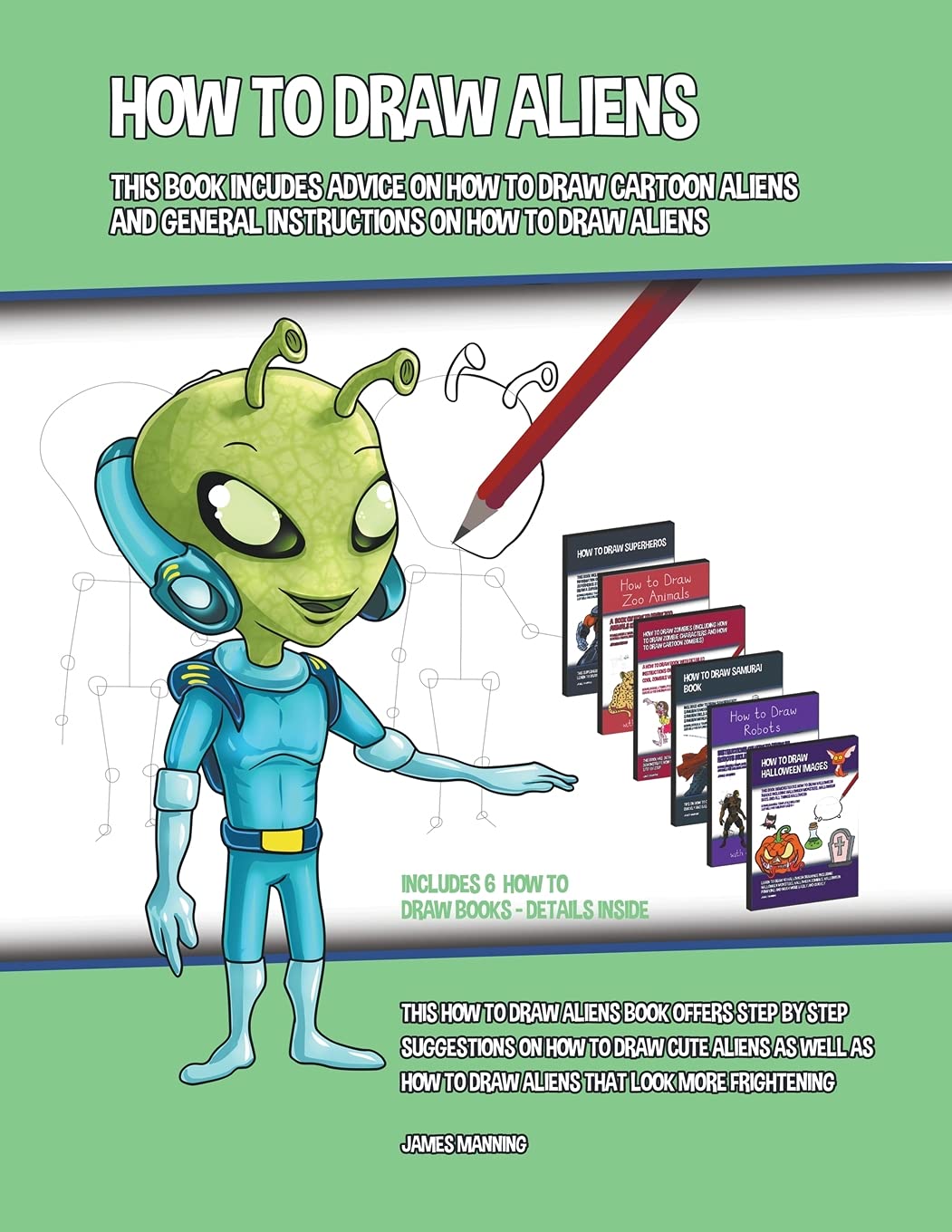How to Draw Aliens (This Book Includes Advice on How to Draw Cartoon Aliens and General Instructions on How to Draw Aliens) Non-fiction
