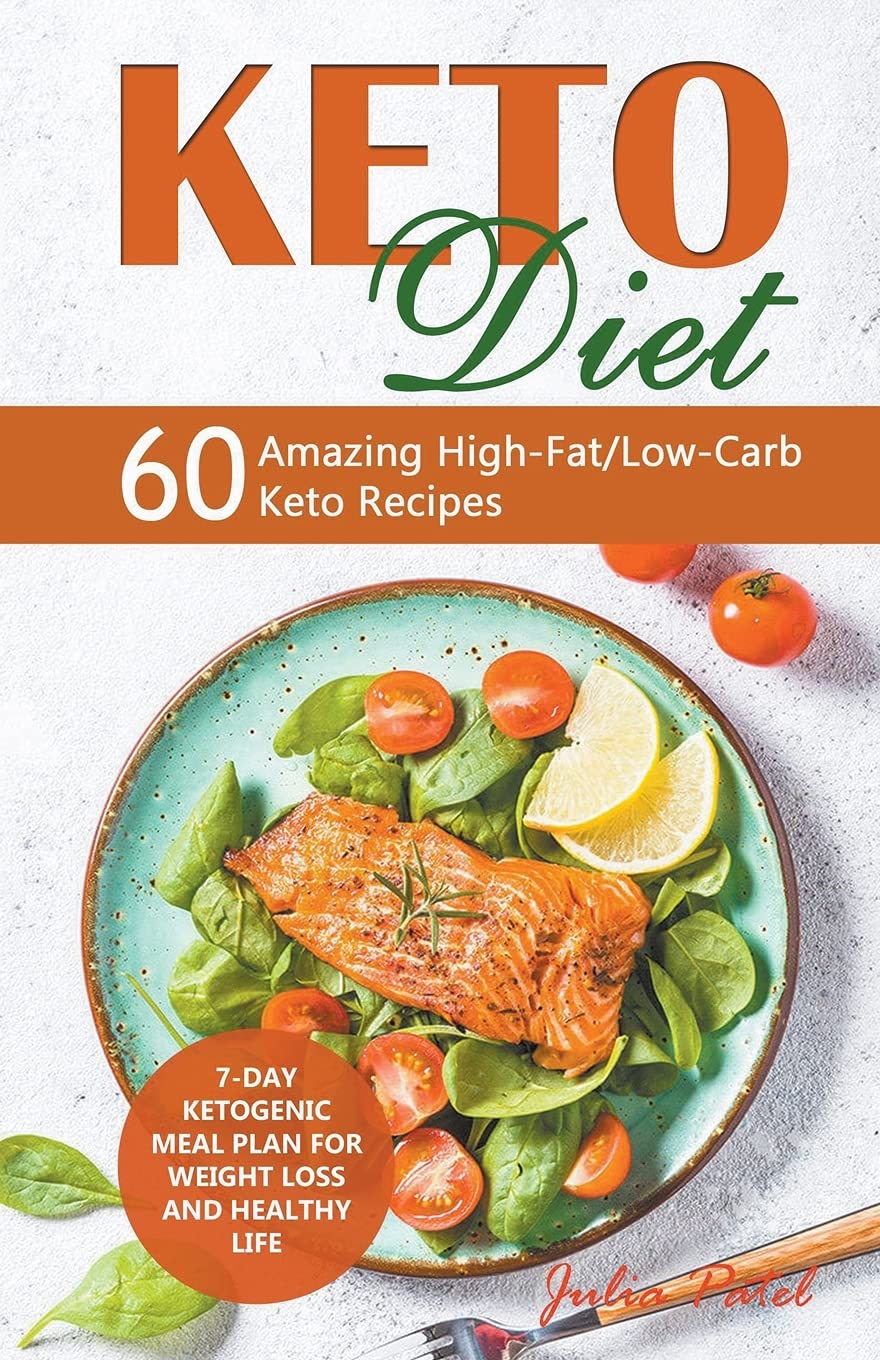 Keto Diet: 60 Amazing High-Fat/Low-Carb Keto Recipes and 7-Day Ketogenic Meal Plan for Weight Loss and Healthy Life Medicine