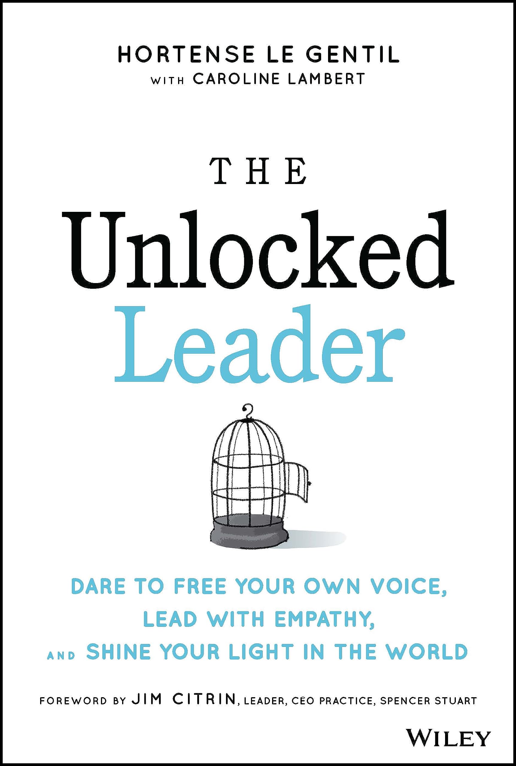 The Unlocked Leader: Dare to Free Your Own Voice, Lead With Empathy, and Shine Your Light in the World book