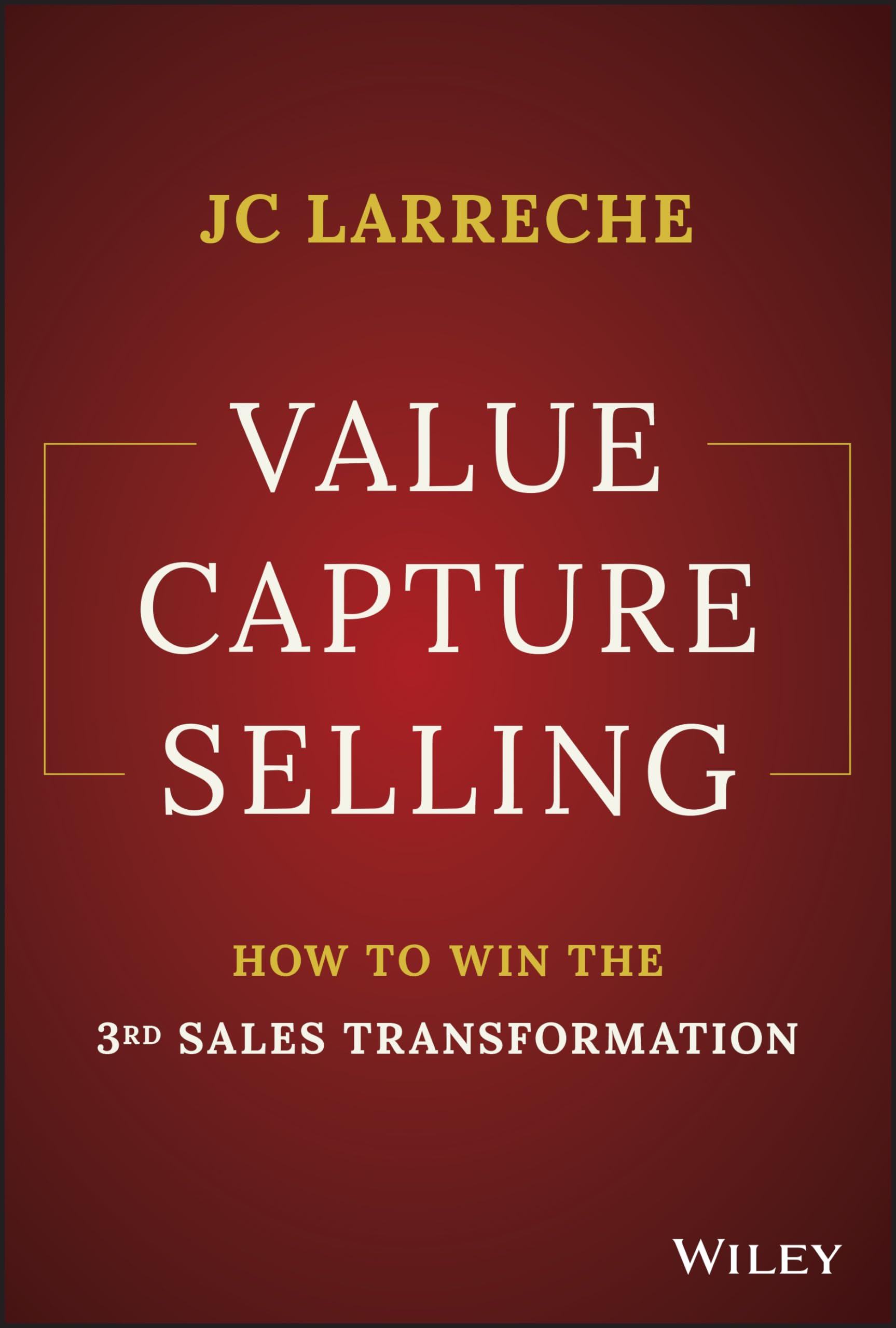 Value Capture Selling: How to Win the 3rd Sales Transformation book