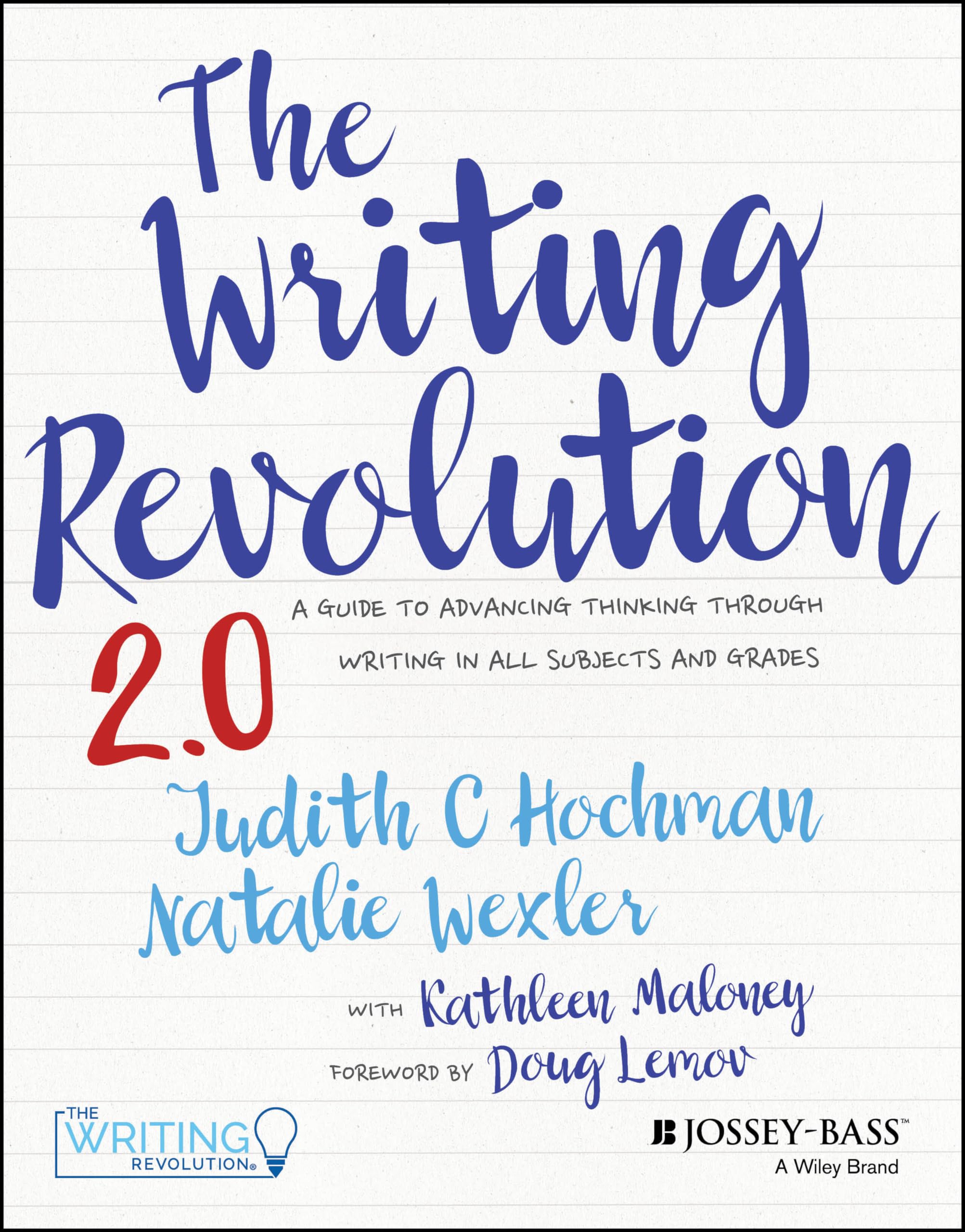 The Writing Revolution 2.0: A Guide to Advancing Thinking Through Writing in All Subjects and Grades Business, Finance & Career