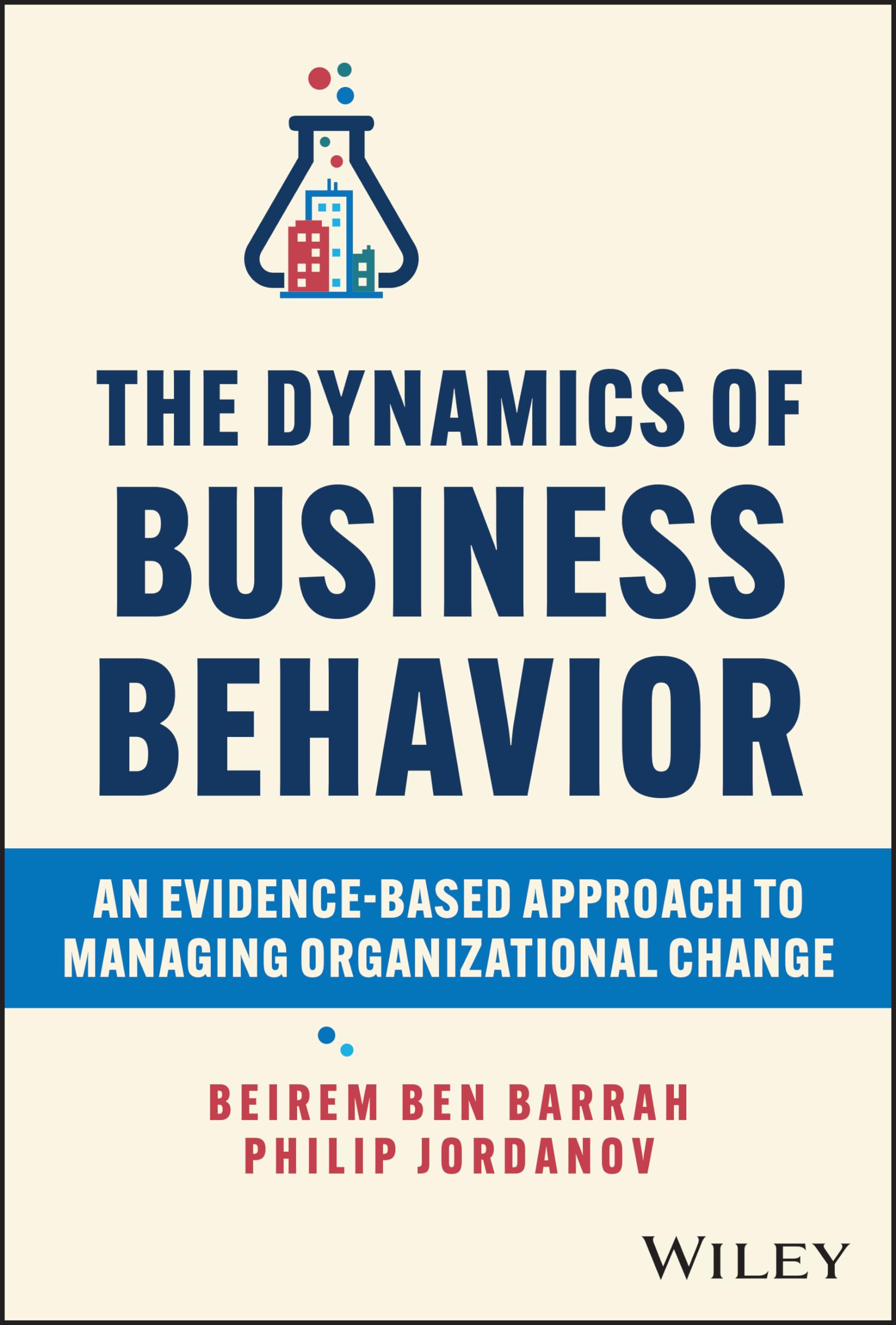 The Dynamics of Business Behavior: An Evidence-Based Approach to Managing Organizational Change Law