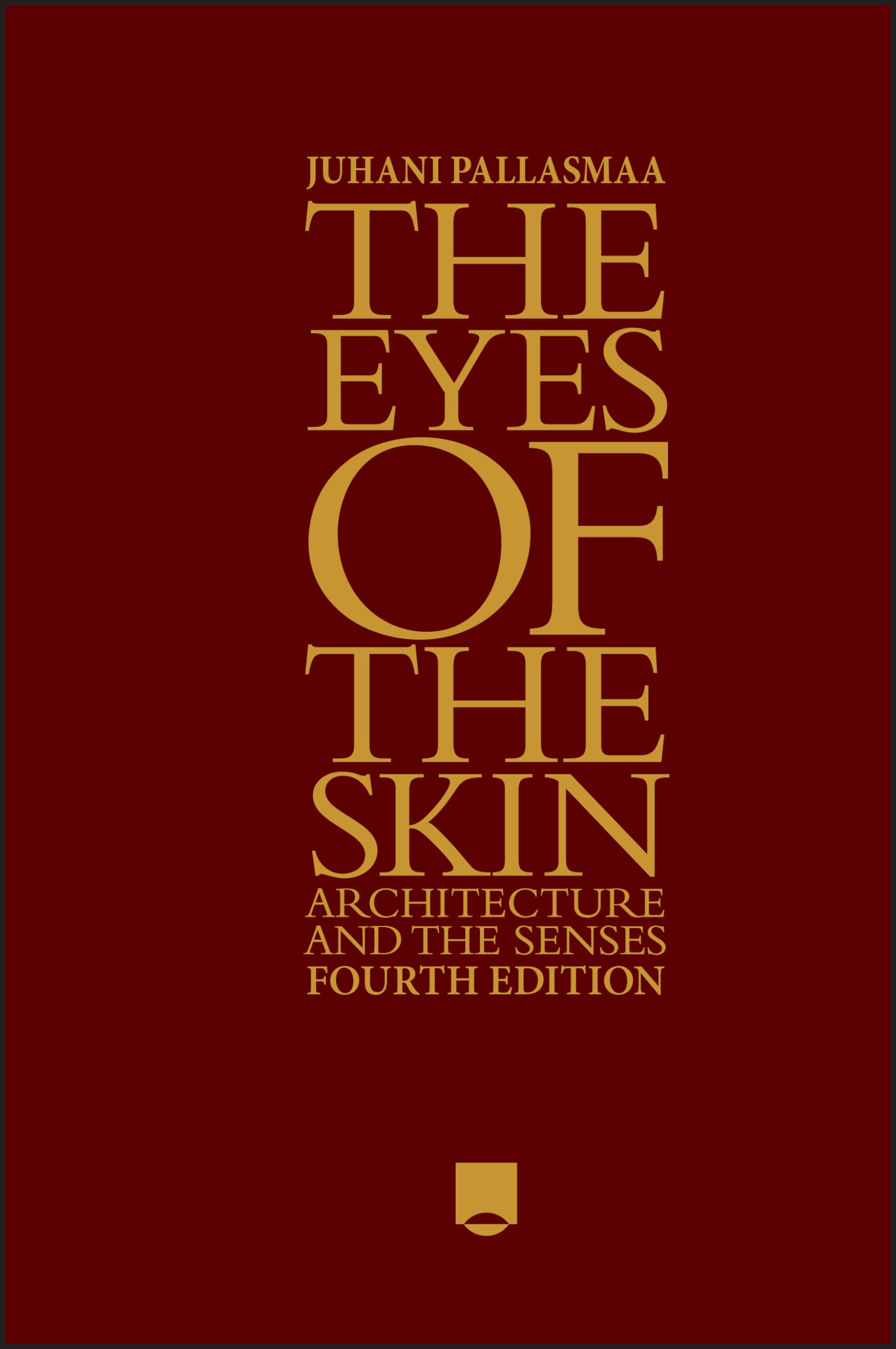 The Eyes of the Skin: Architecture and the Senses Architecture