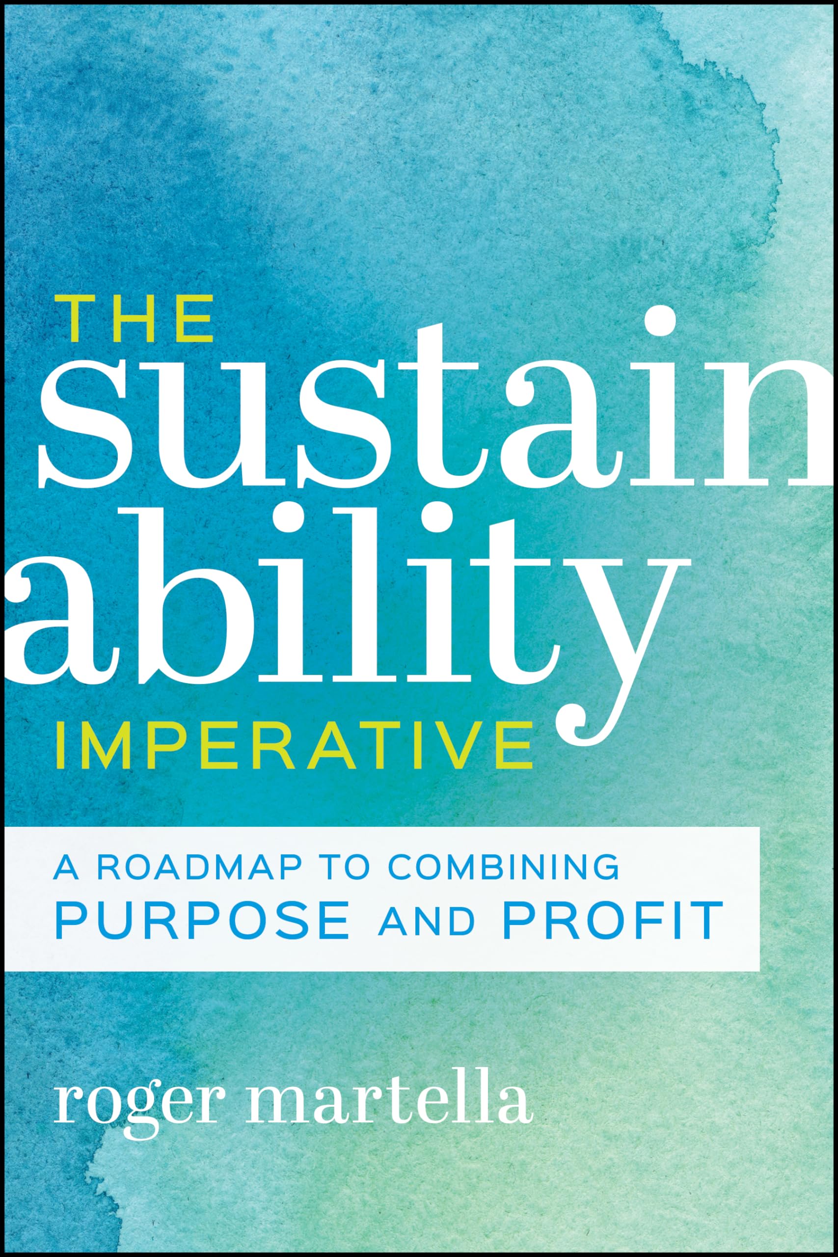 The Sustainability Imperative: A Roadmap to Combining Purpose and Profit Law