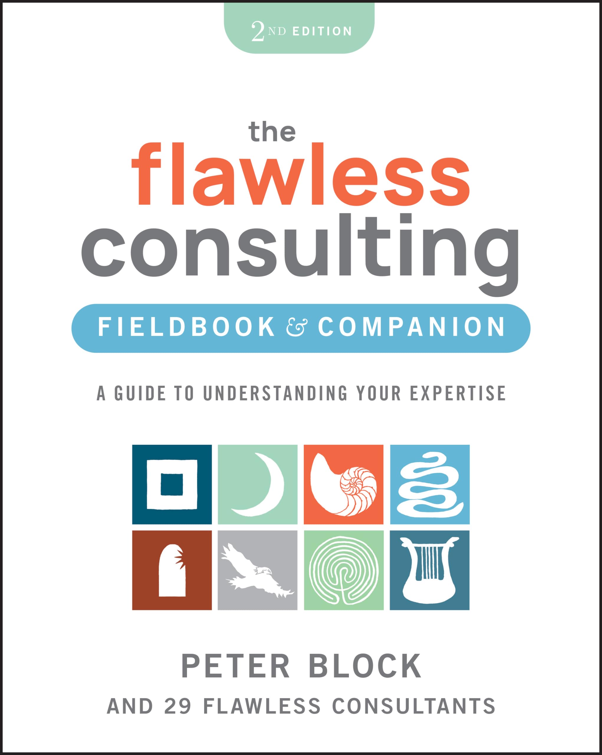 The Flawless Consulting Fieldbook & Companion: A Guide to Understanding Your Expertise Law