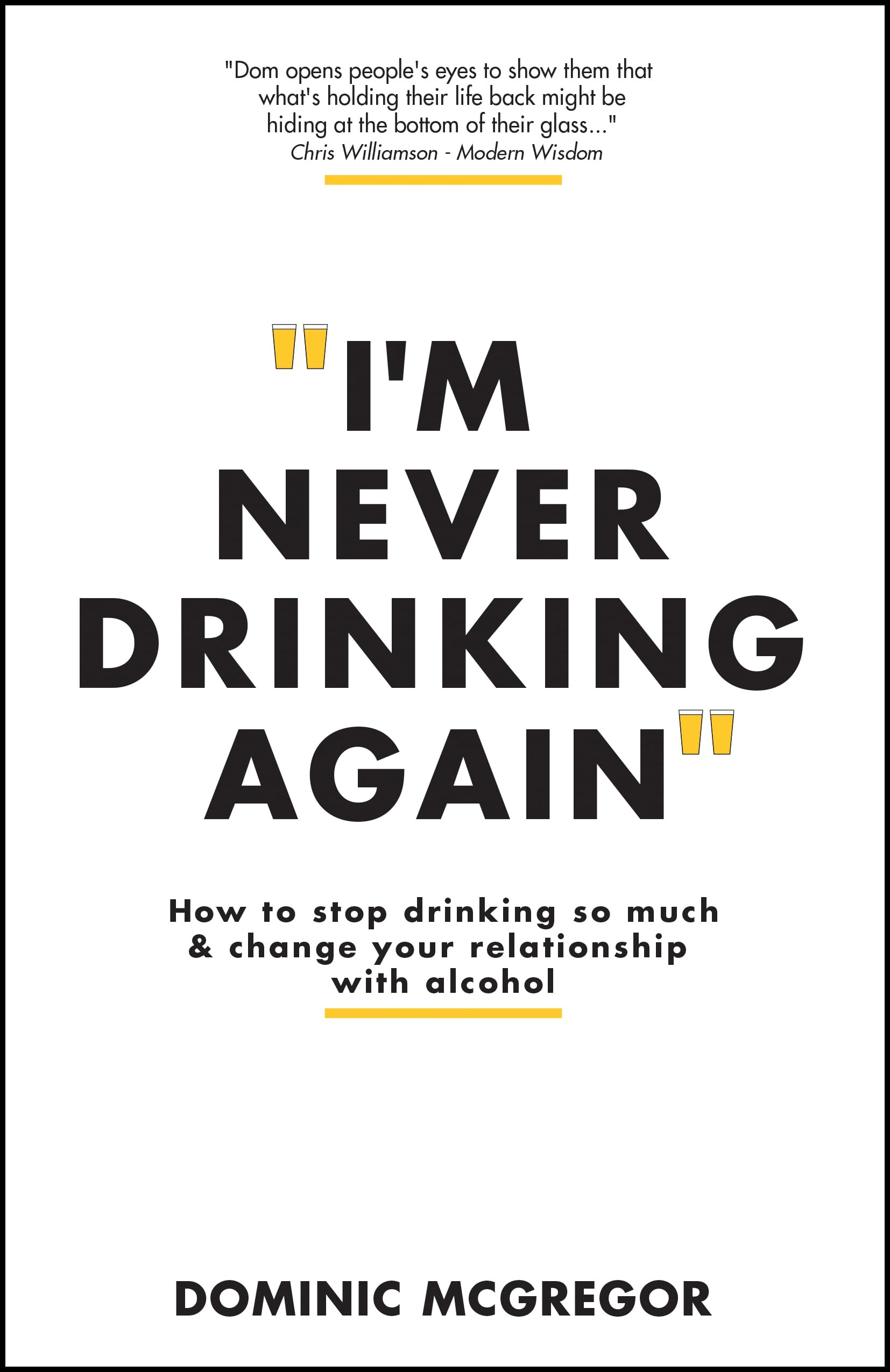 I'm Never Drinking Again: How to Stop Drinking So Much and Change Your Relationship with Alcohol Medicine