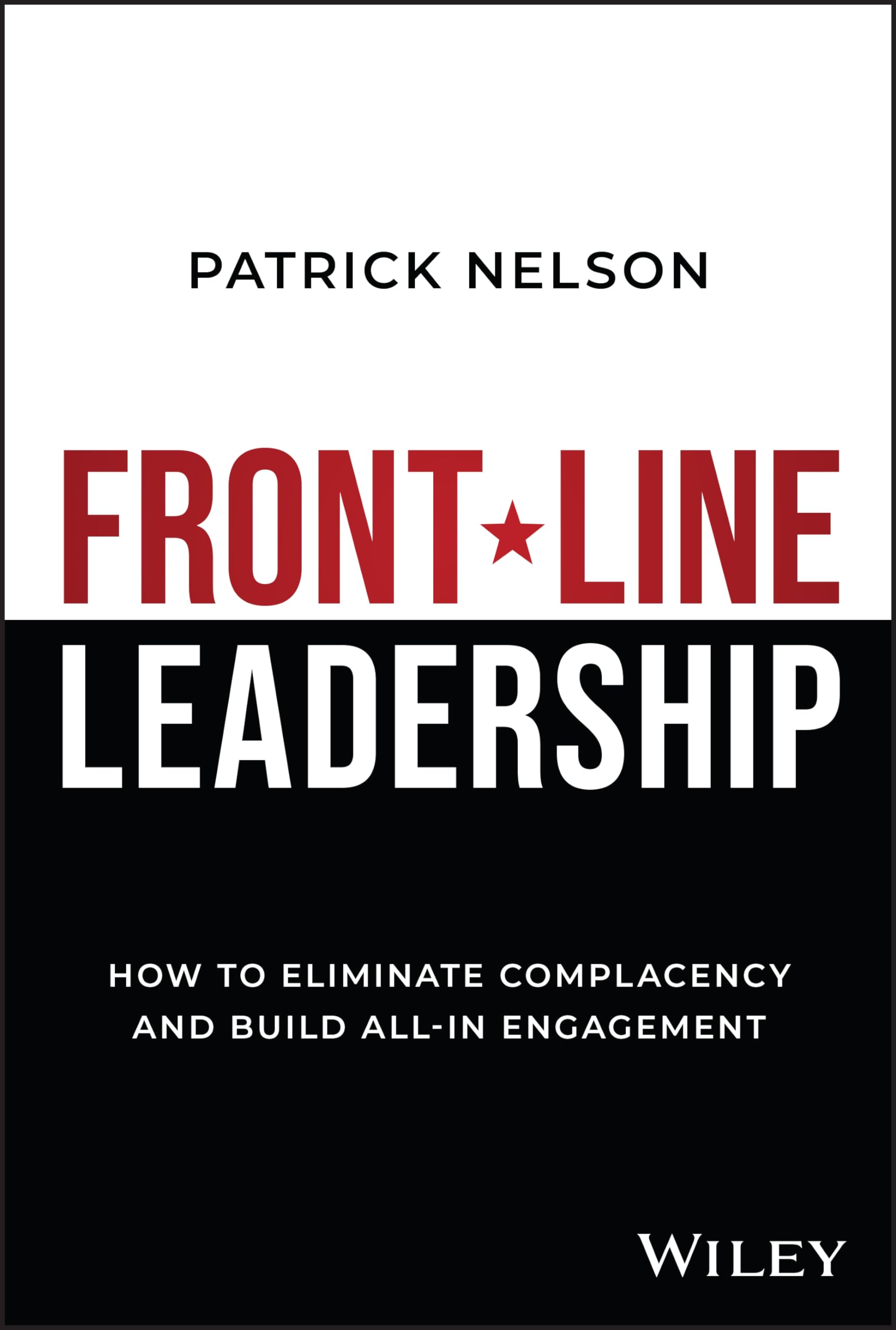 Front-Line Leadership: How to Eliminate Complacency and Build All-In Engagement Law