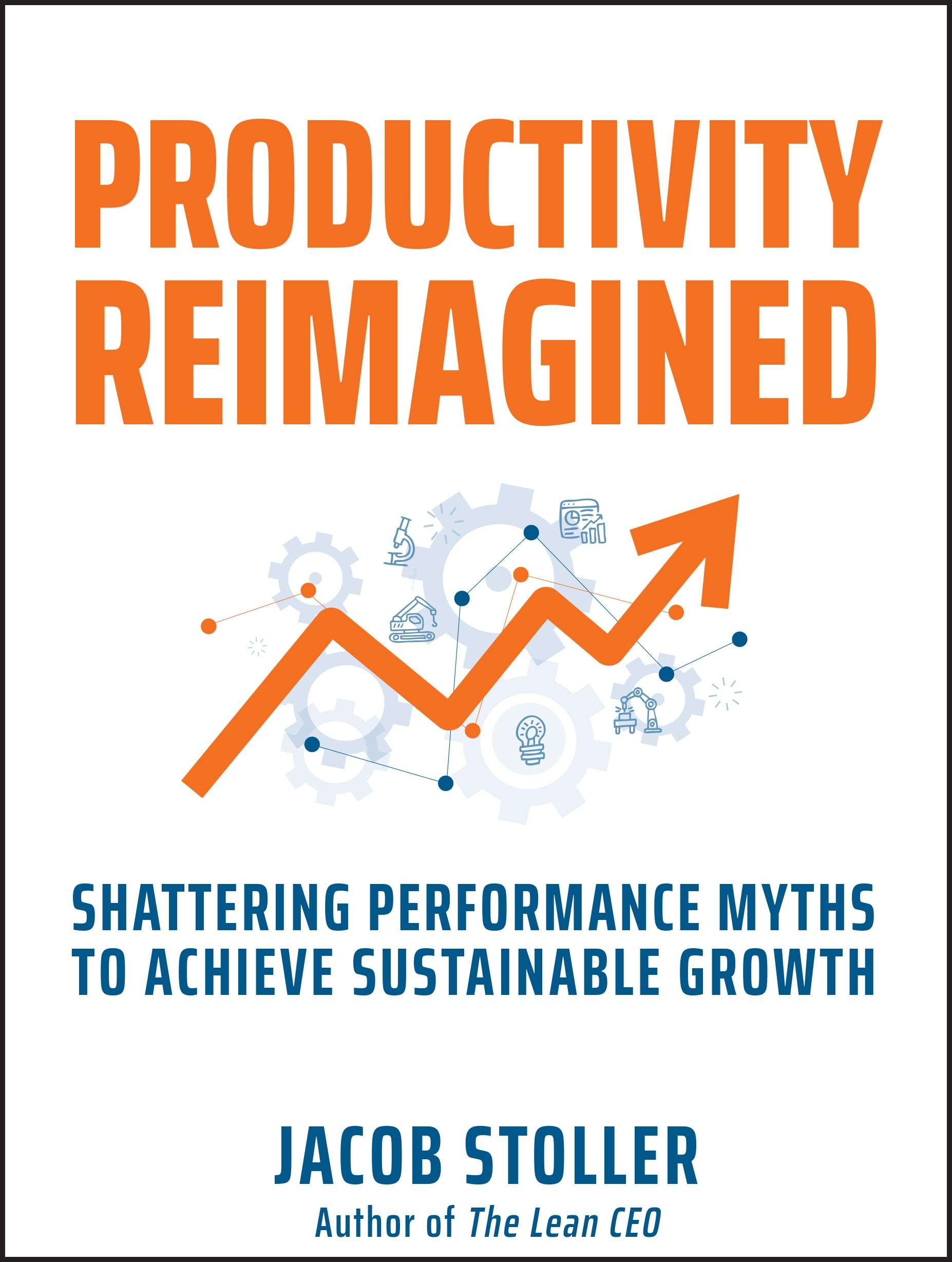 Productivity Reimagined: Shattering Performance Myths to Achieve Sustainable Growth Law