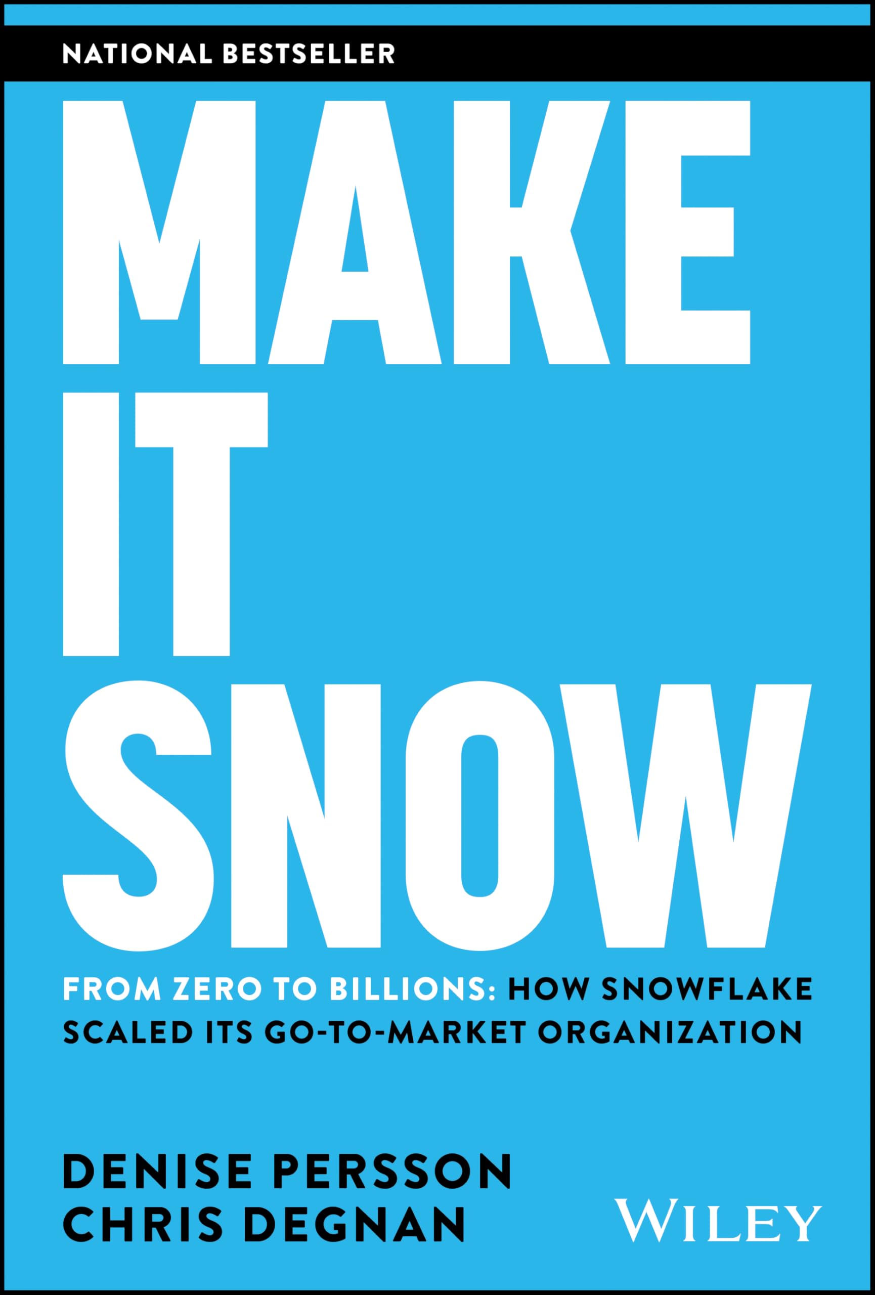Make It Snow: From Zero to Billions: How Snowflake Scaled its Go-to-Market Organization Law