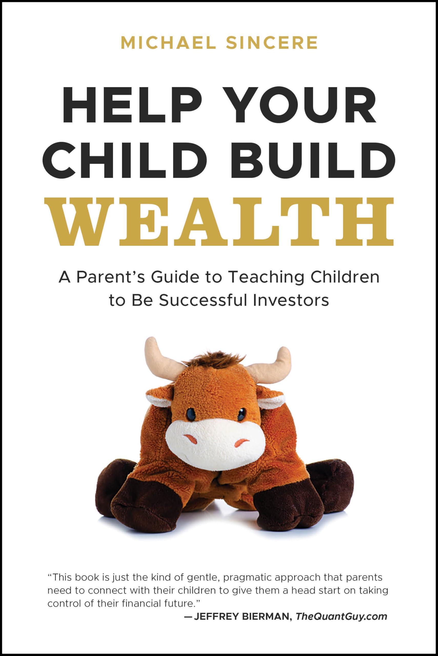 Help Your Child Build Wealth: A Parent's Guide to Teaching Children to Be Successful Investors Business, Finance & Career