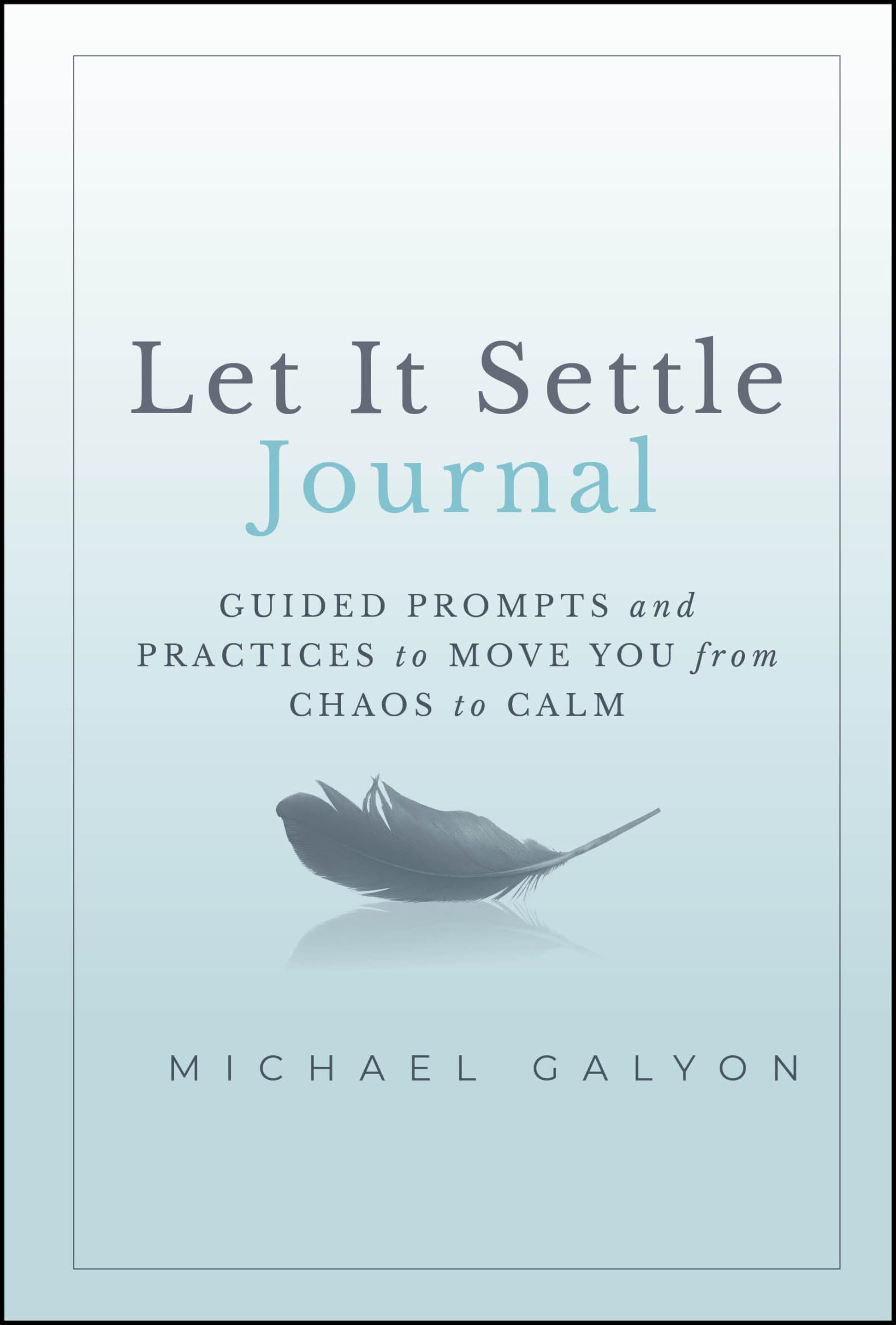 Let It Settle Journal: Guided Prompts and Practices to Move You From Chaos to Calm Law