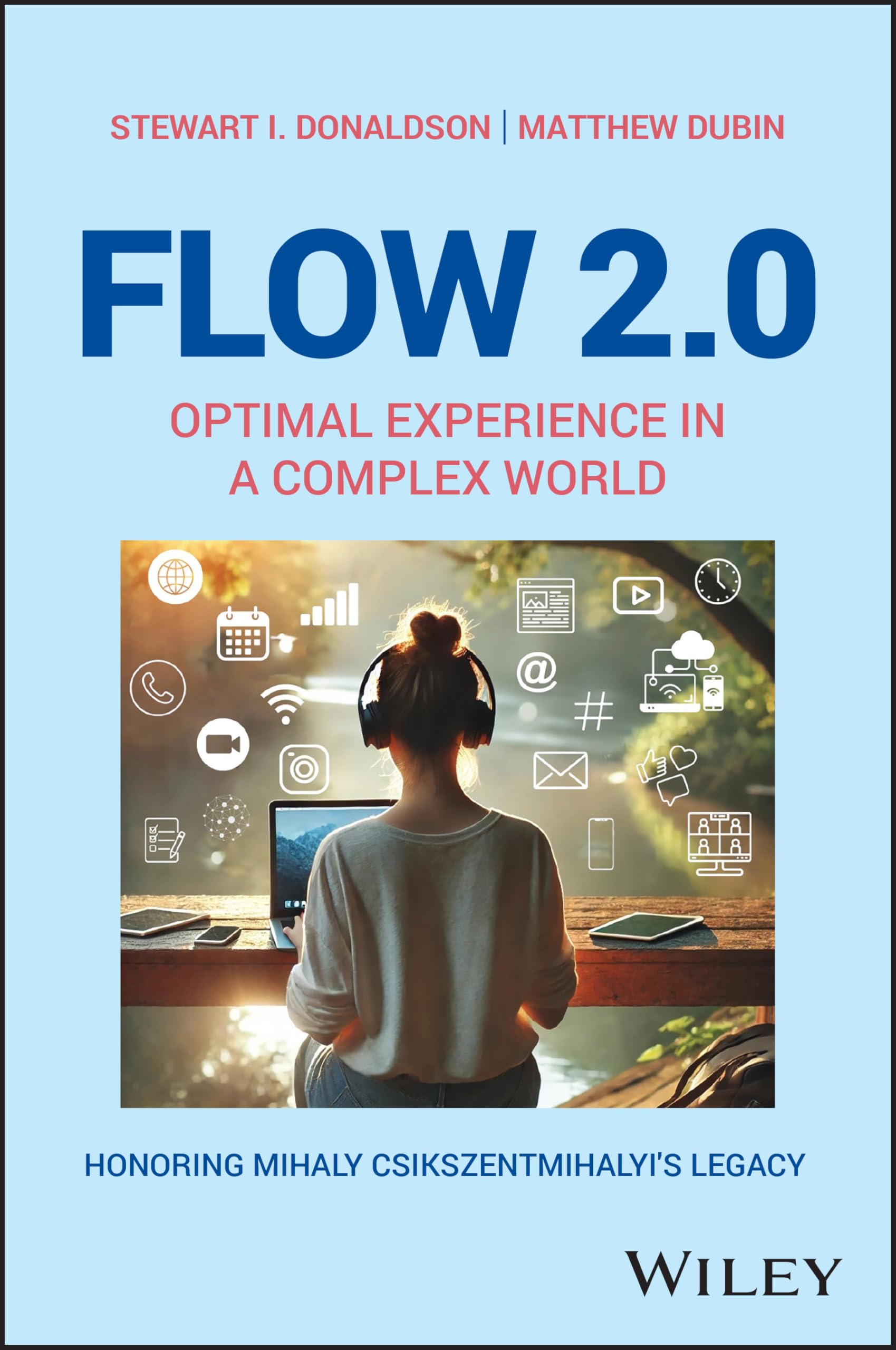 Flow 2.0: Optimal Experience in a Complex World. Honoring Mihaly Csikszentmihalyi's Legacy (Positive Psychology and Well-Being) Psychology