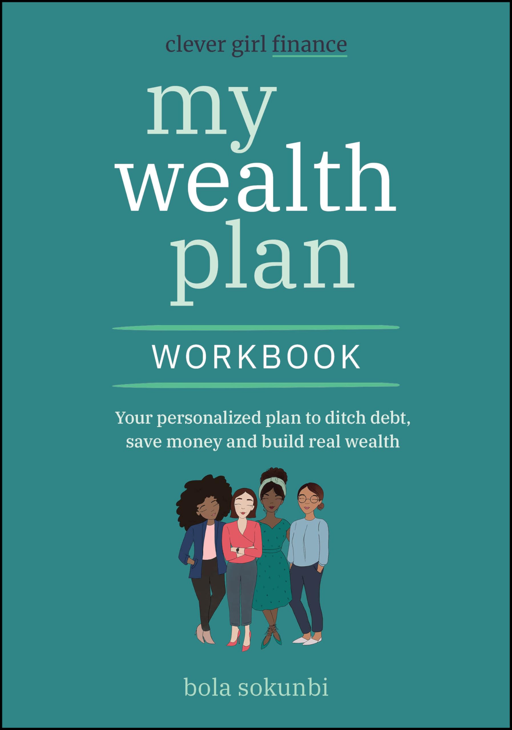Clever Girl Finance My Wealth Plan Workbook: Your Personalized Plan to Ditch Debt, Save Money and Build Real Wealth Business, Finance & Career