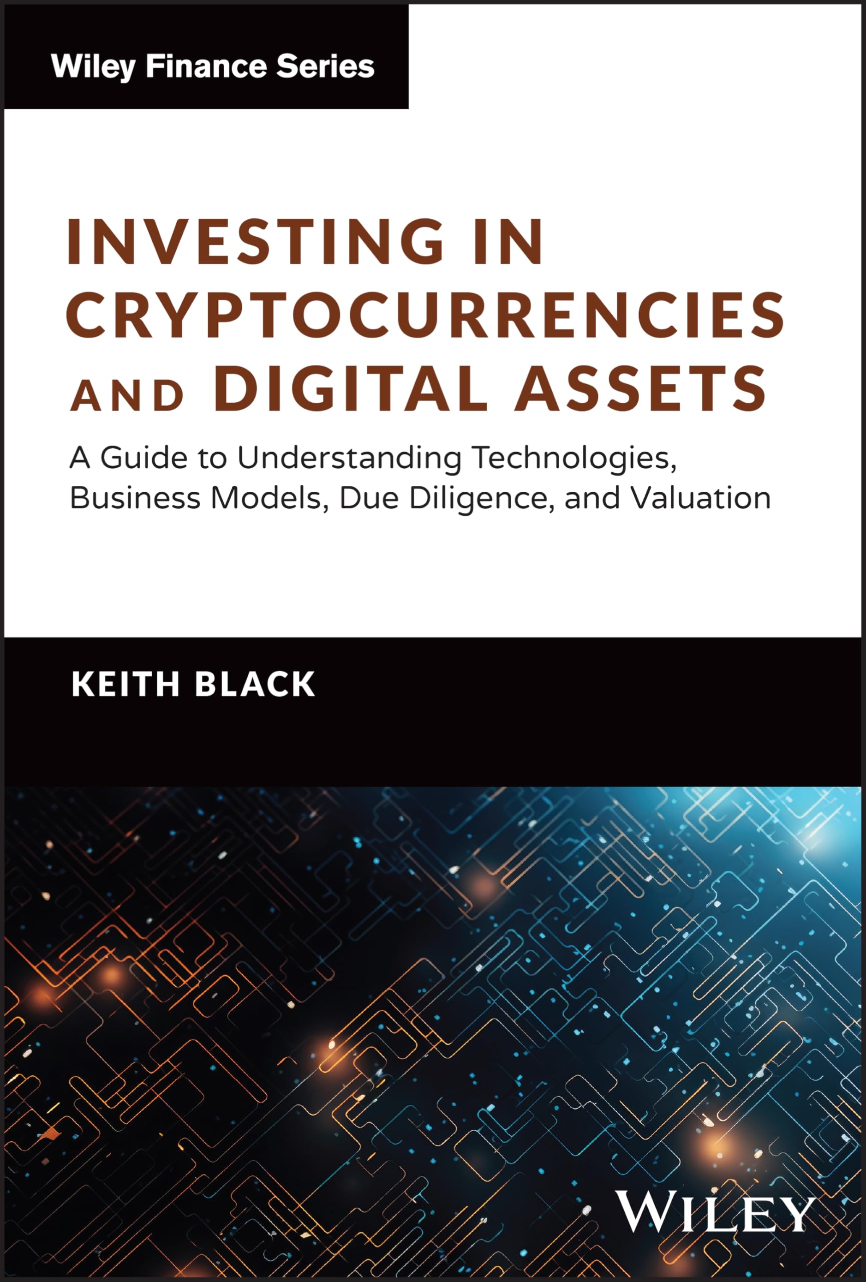Investing in Cryptocurrencies and Digital Assets: A Guide to Understanding Technologies, Business Models, Due Diligence, and Valuation (Wiley Finance) Law