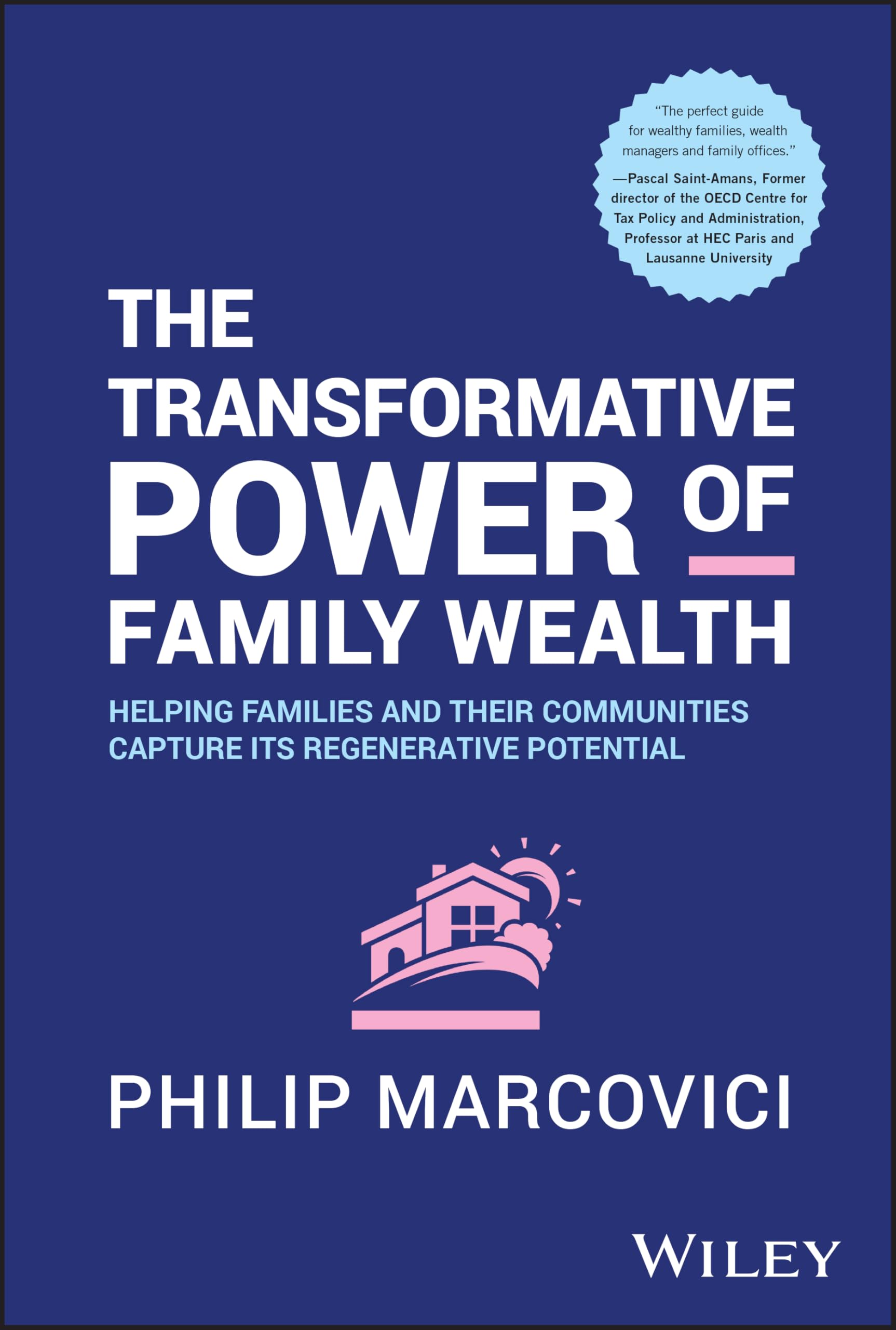 The Transformative Power of Family Wealth: Helping Families and their Communities Capture its Regenerative Potential Business, Finance & Career