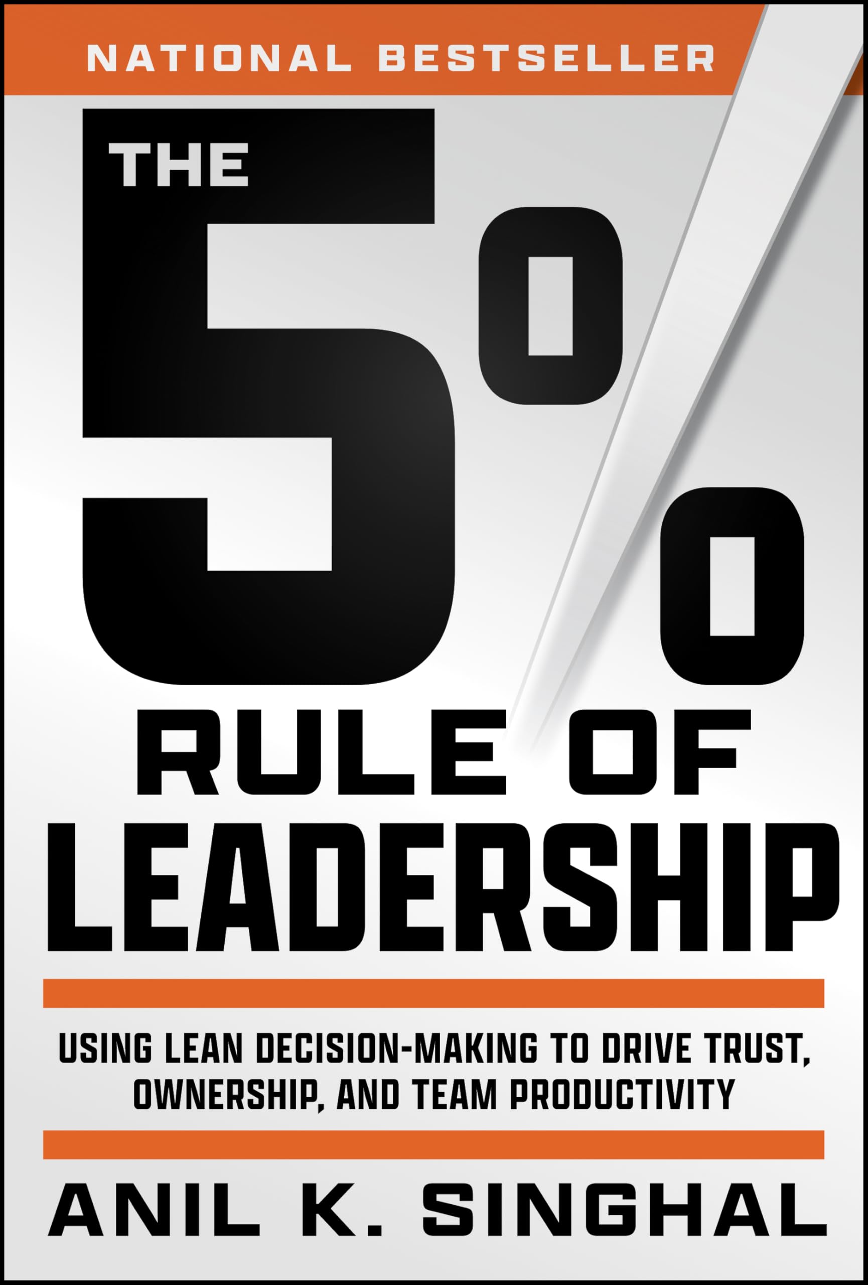 The 5% Rule of Leadership: Using Lean Decision-making to Drive Trust, Ownership, and Team Productivity book
