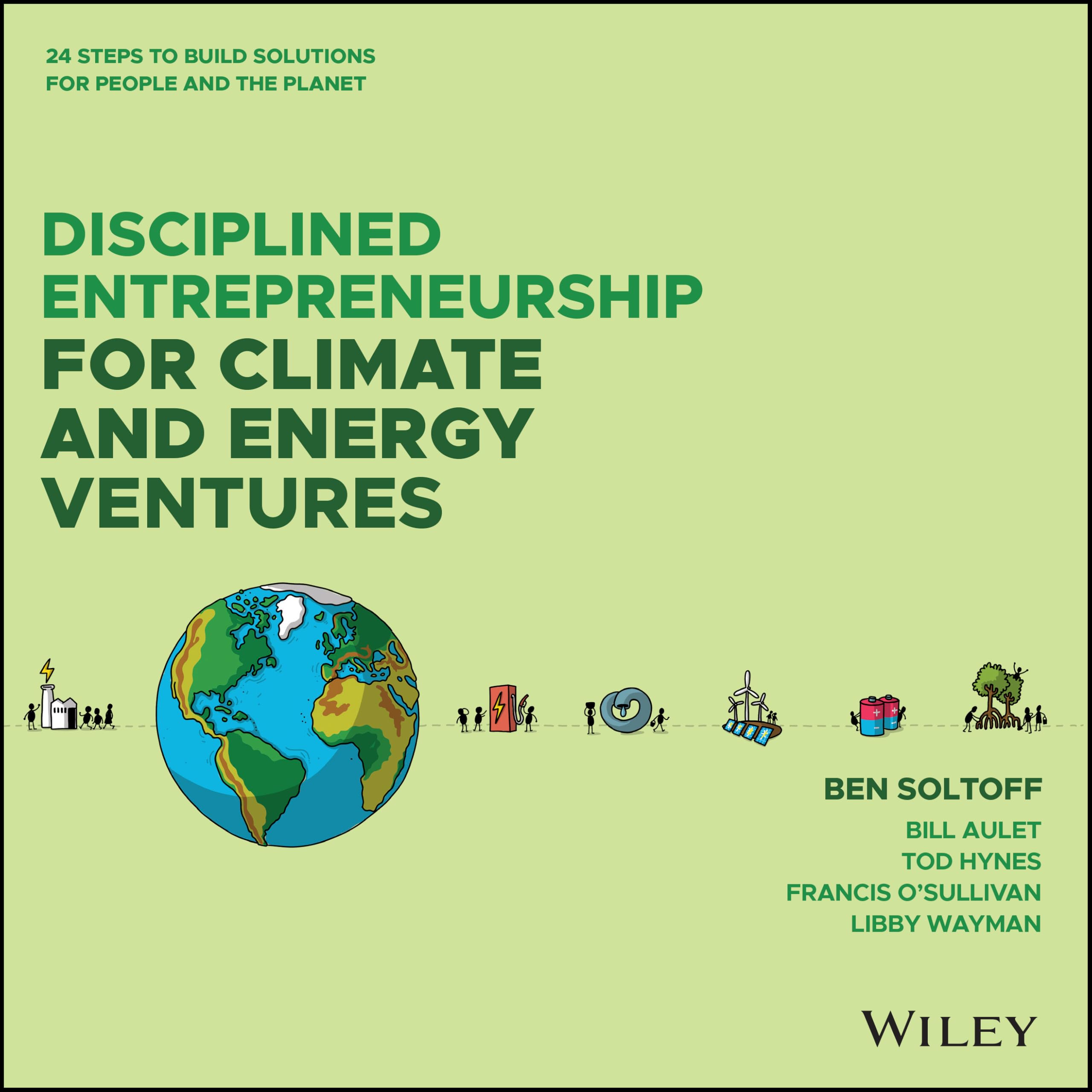 Disciplined Entrepreneurship for Climate and Energy Ventures: 24 Steps to Build Solutions for People and the Planet (Disciplined Entrepreneurship Series) Business, Finance & Career