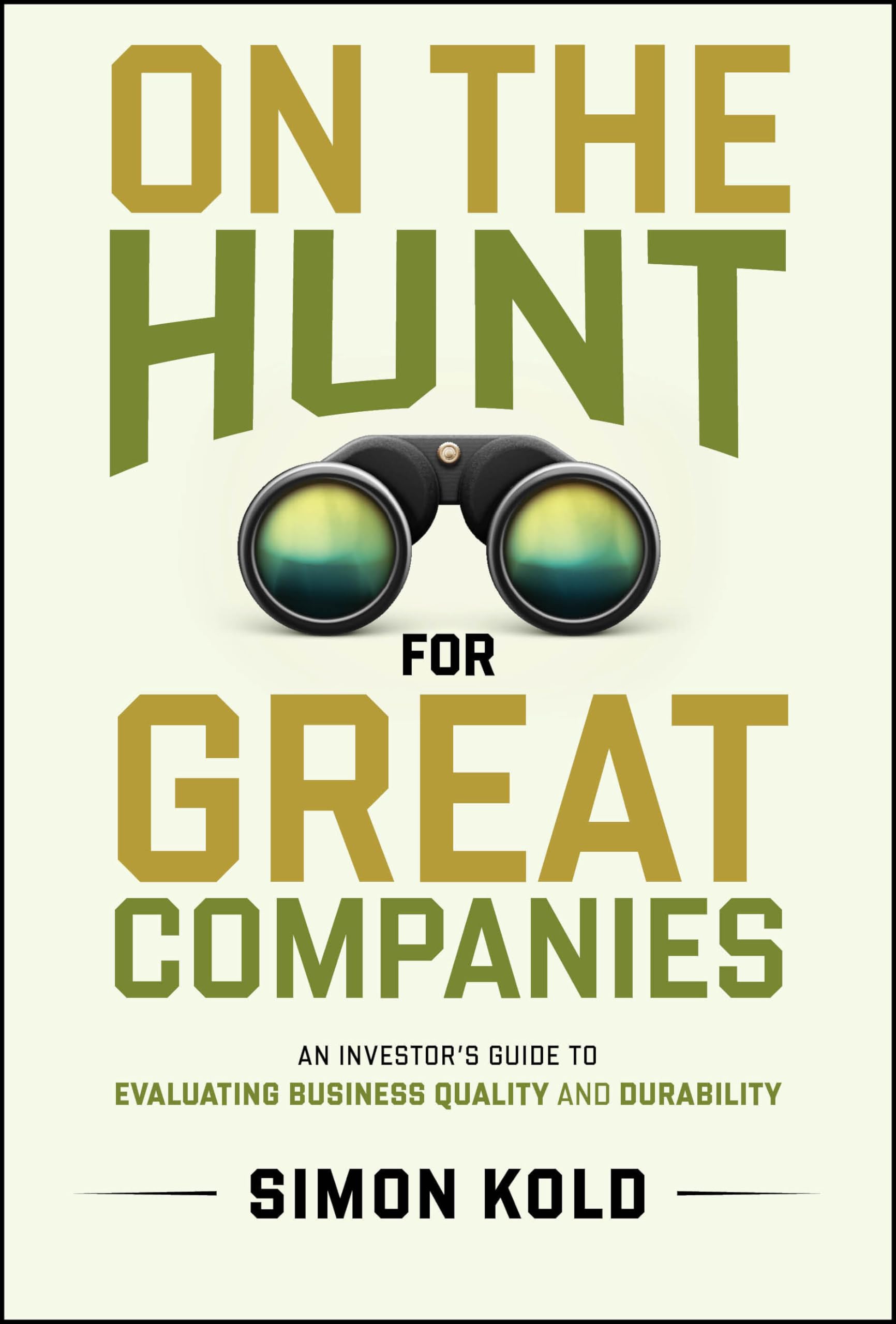 On the Hunt for Great Companies: An Investor's Guide to Evaluating Business Quality and Durability Law