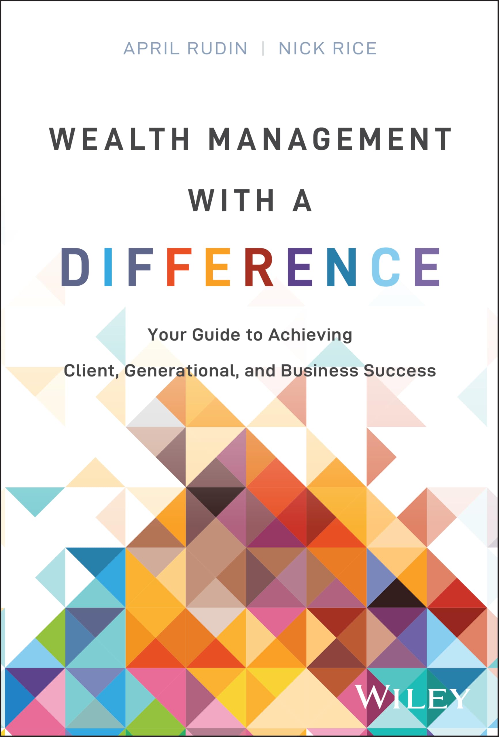 Wealth Management With a Difference: Your Guide to Achieving Client, Generational, and Business Success Law