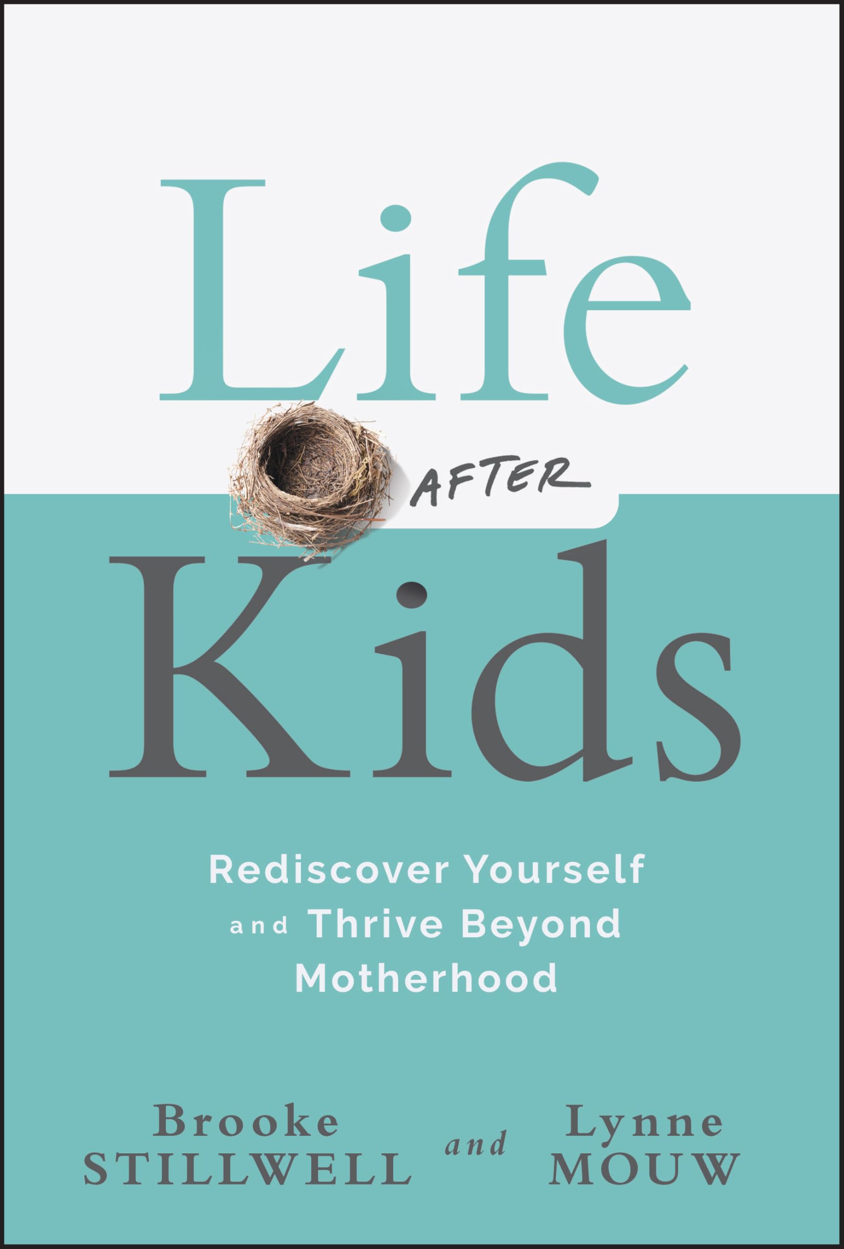 Life After Kids: Rediscover Yourself and Thrive Beyond Motherhood Parents & Children
