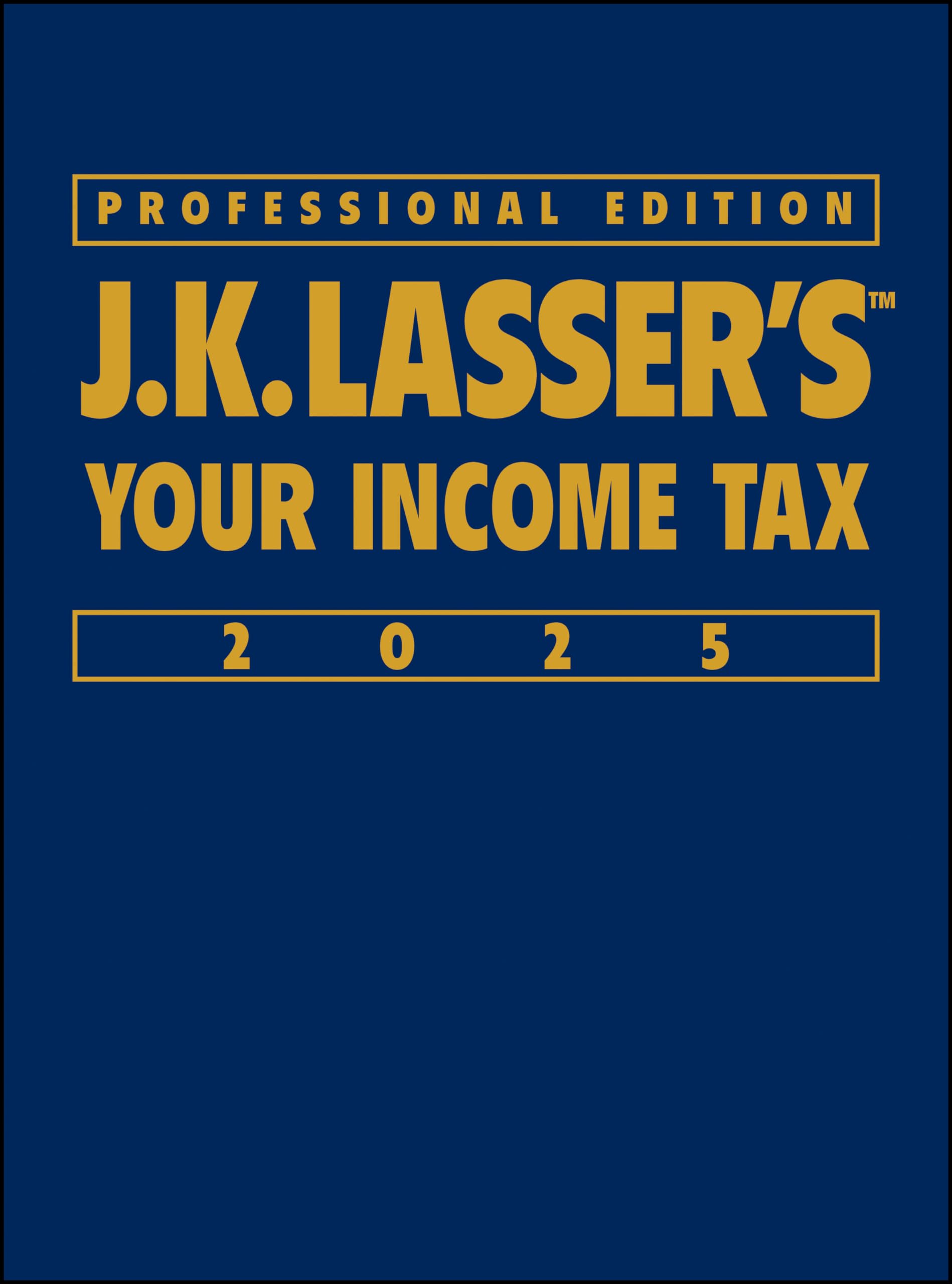 J.K. Lasser's Your Income Tax 2025, Professional Edition Law
