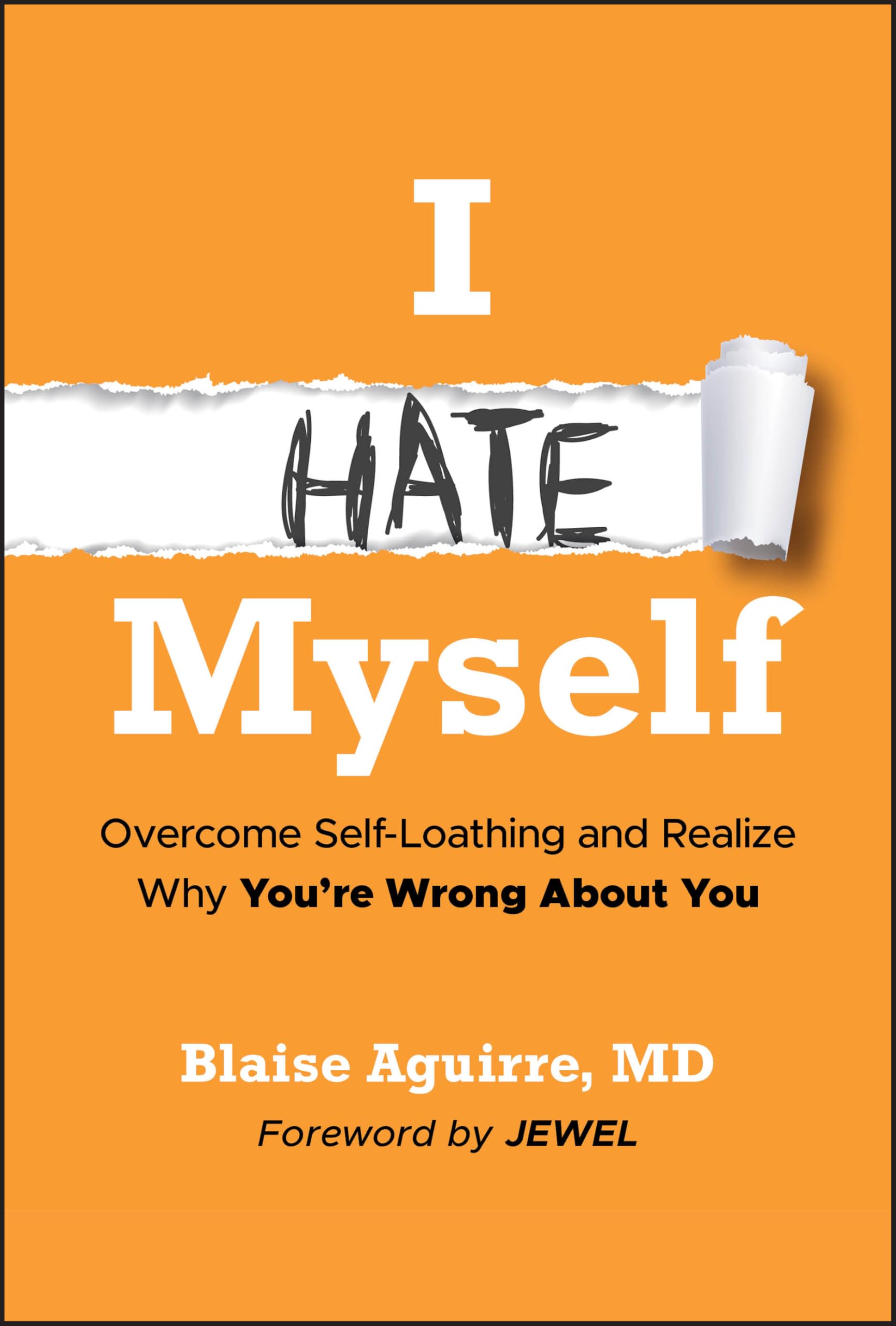 I Hate Myself: Overcome Self-Loathing and Realize Why You're Wrong About You Medicine