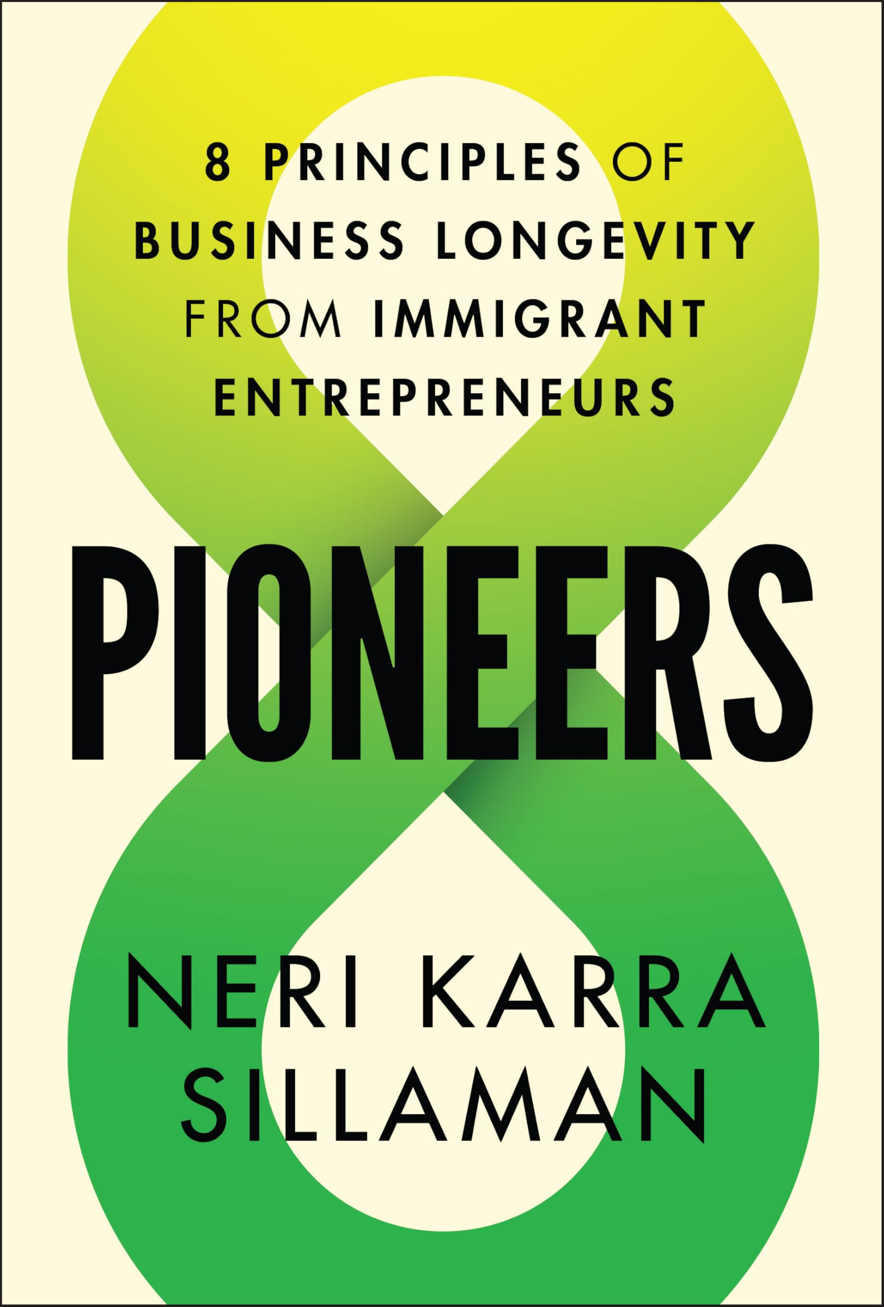 Pioneers: 8 Principles of Business Longevity from Immigrant Entrepreneurs Law