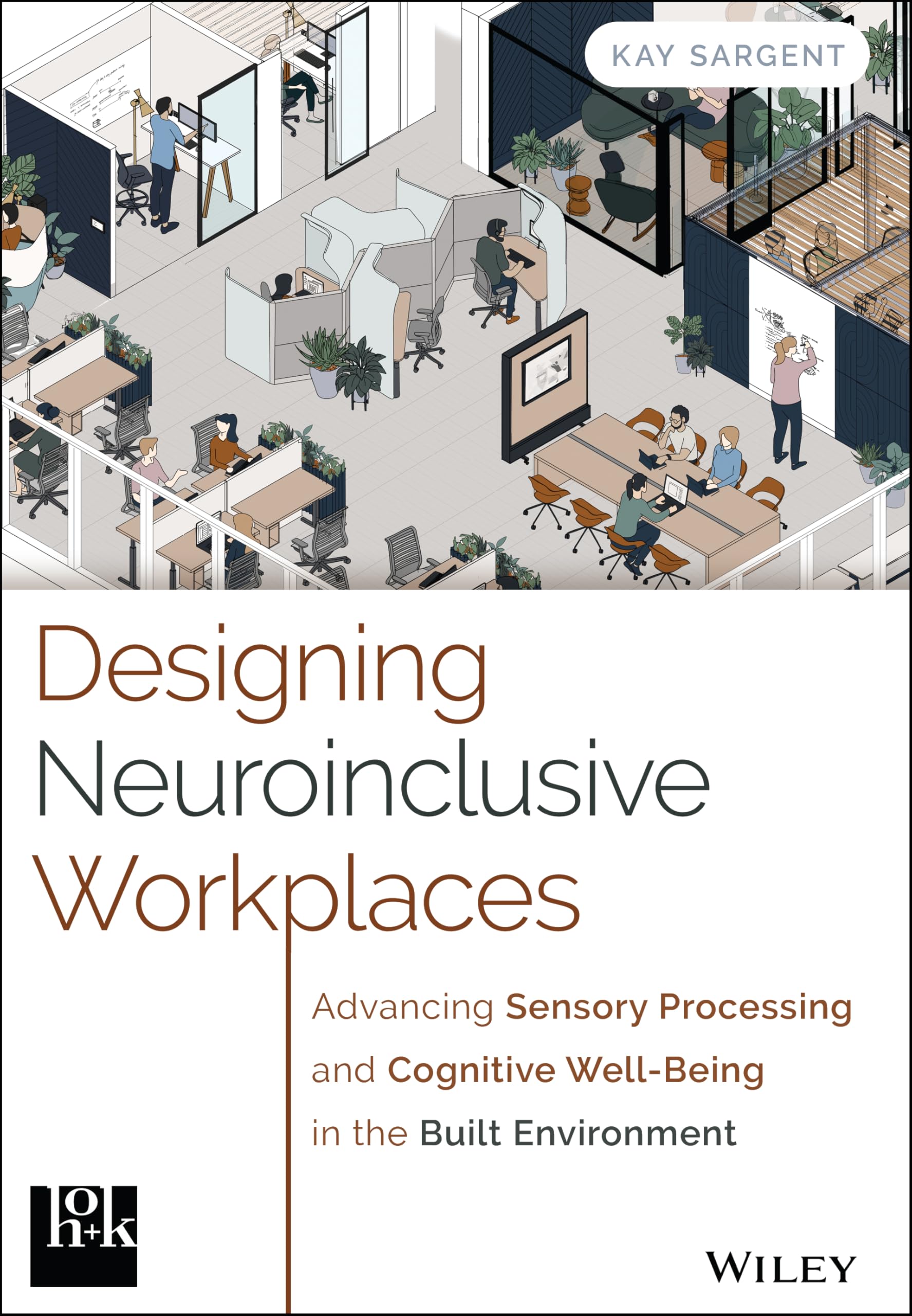 Designing Neuroinclusive Workplaces: Advancing Sensory Processing and Cognitive Well-Being in the Built Environment Business, Finance & Career