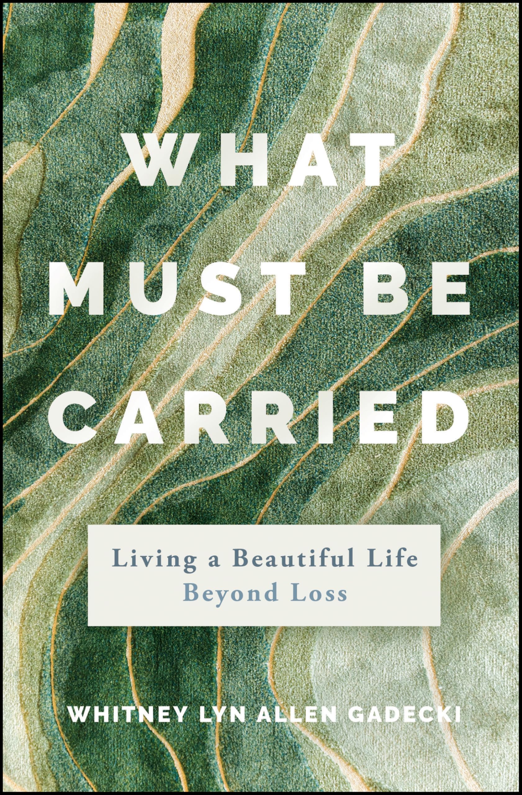 What Must Be Carried: Living a Beautiful Life Beyond Loss Health, Nutrition & Fitness